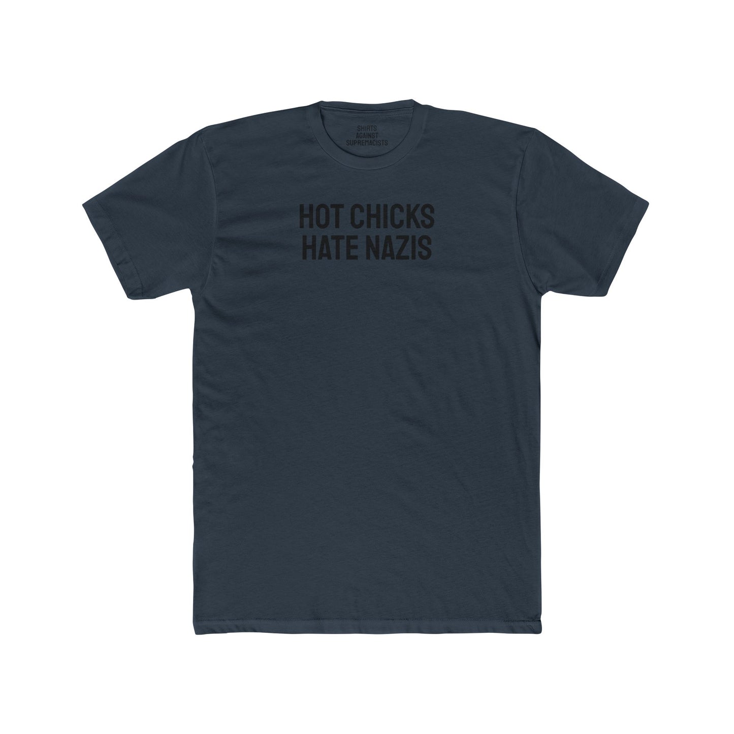 Hot Chicks Hate Nazis - Unisex Cotton Crew Tee