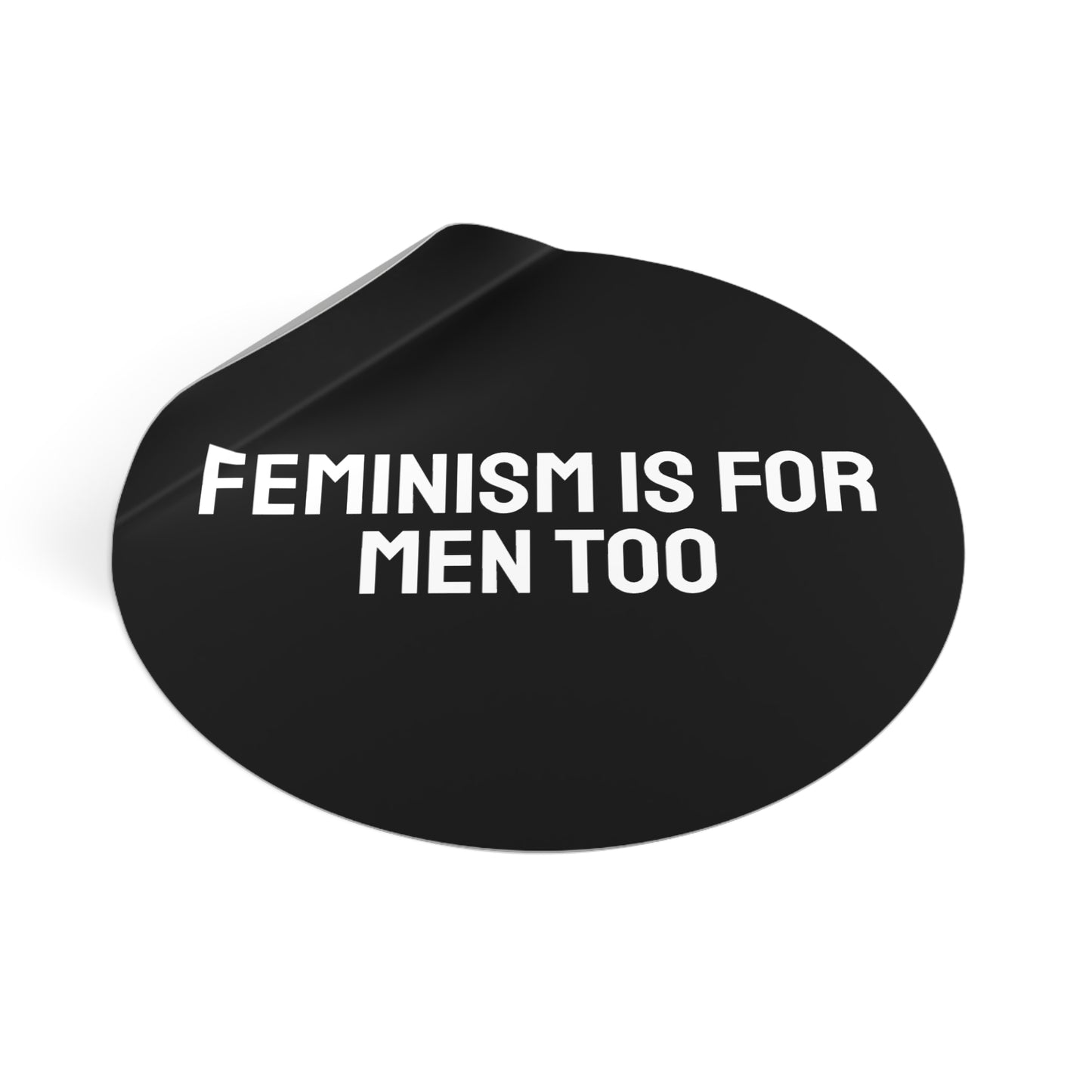 Feminism Is For Men Too - Round Vinyl Stickers