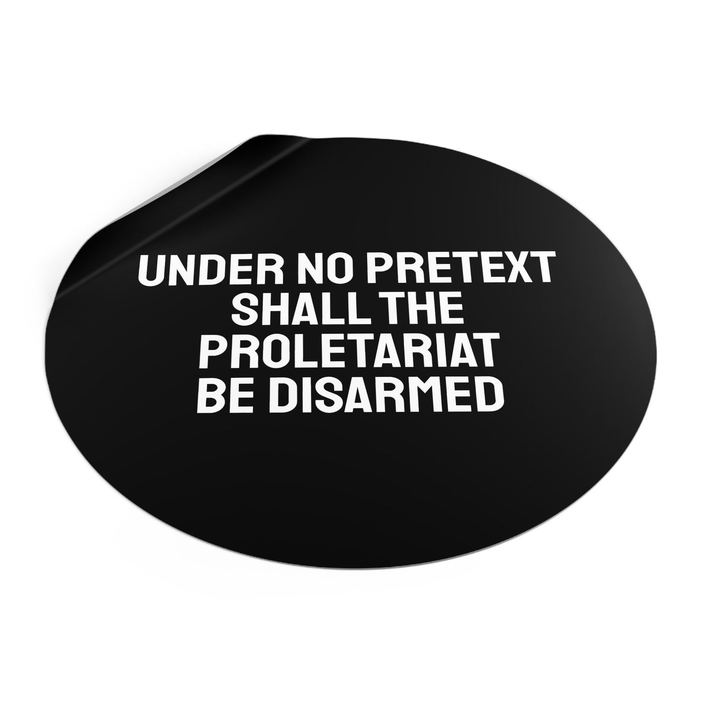 Under No Pretext Shall The Proletariat Be Disarmed - Round Vinyl Stickers