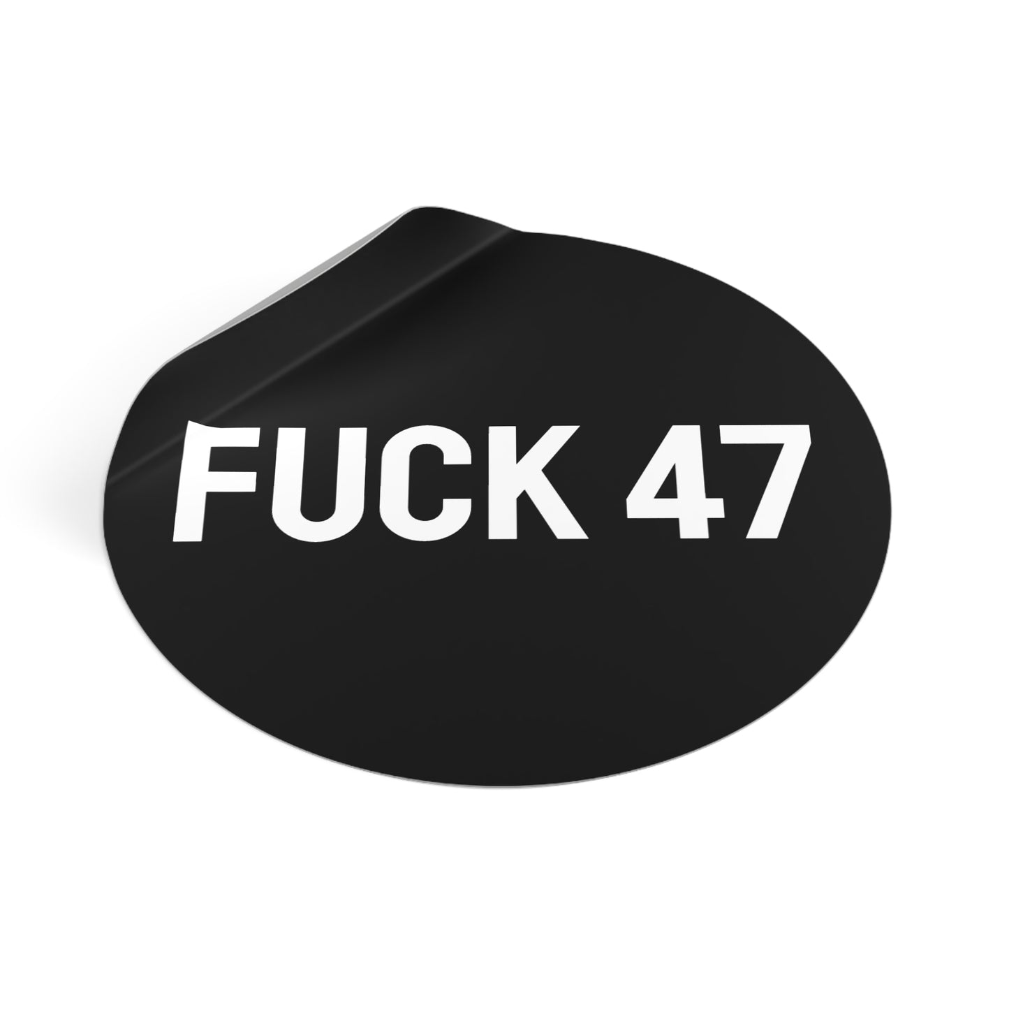 Fuck 47 - Round Vinyl Stickers
