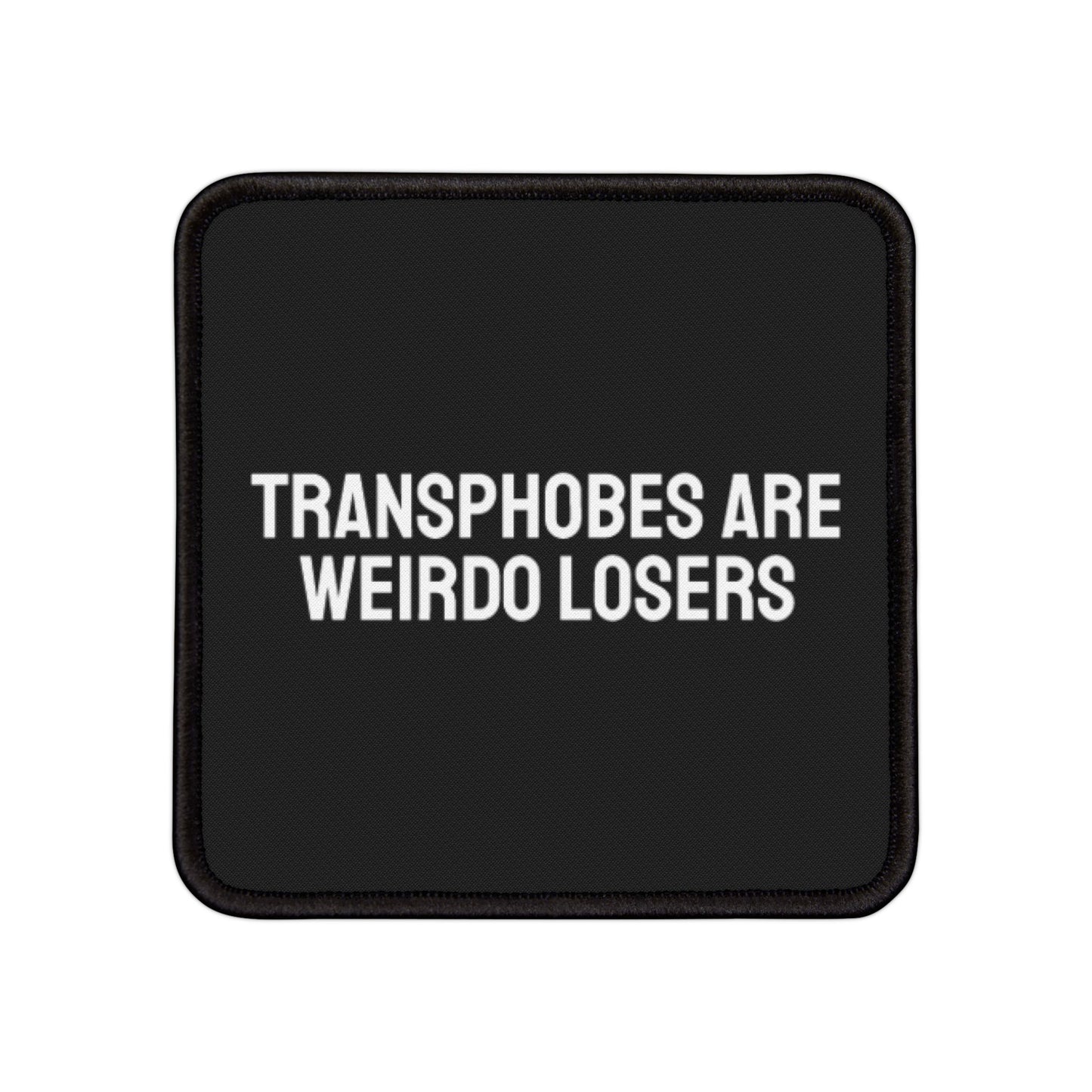 Transphobes Are Weirdo Losers - Iron-On Patch