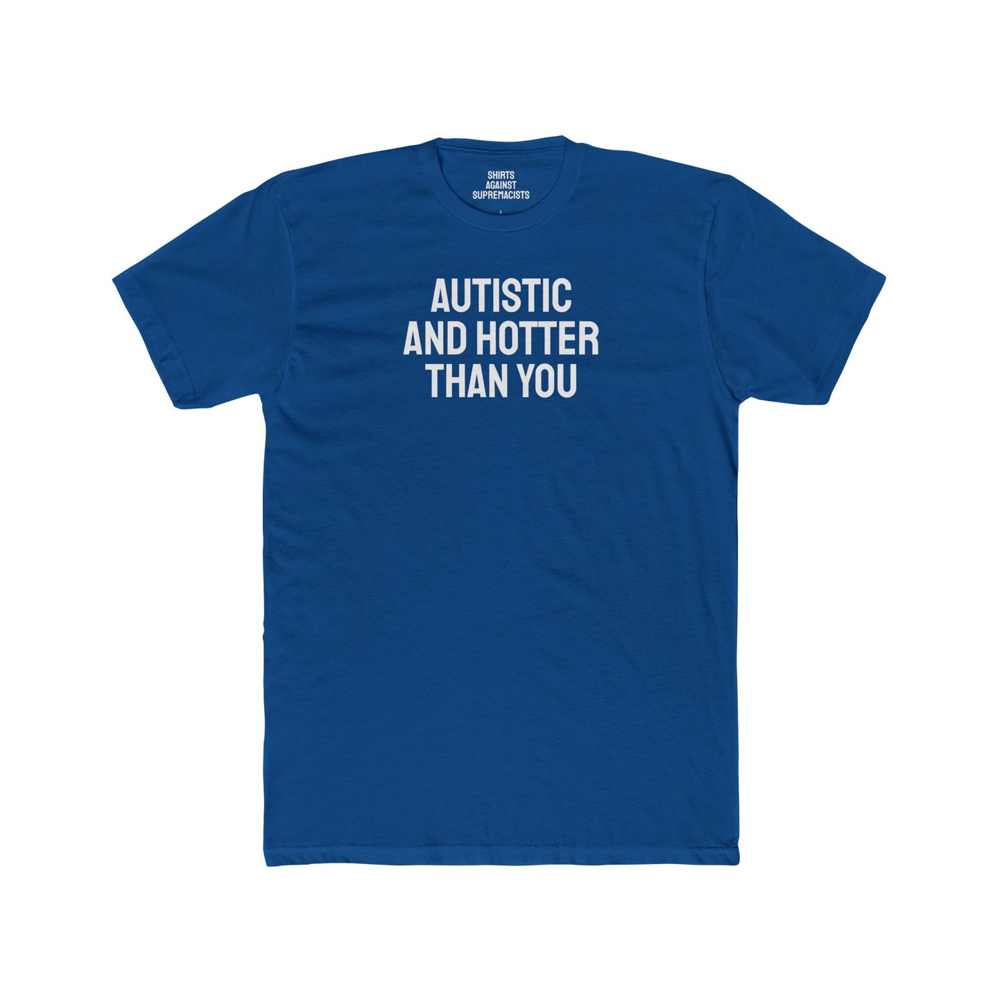 Autistic And Hotter Than You - Unisex Cotton Crew Tee