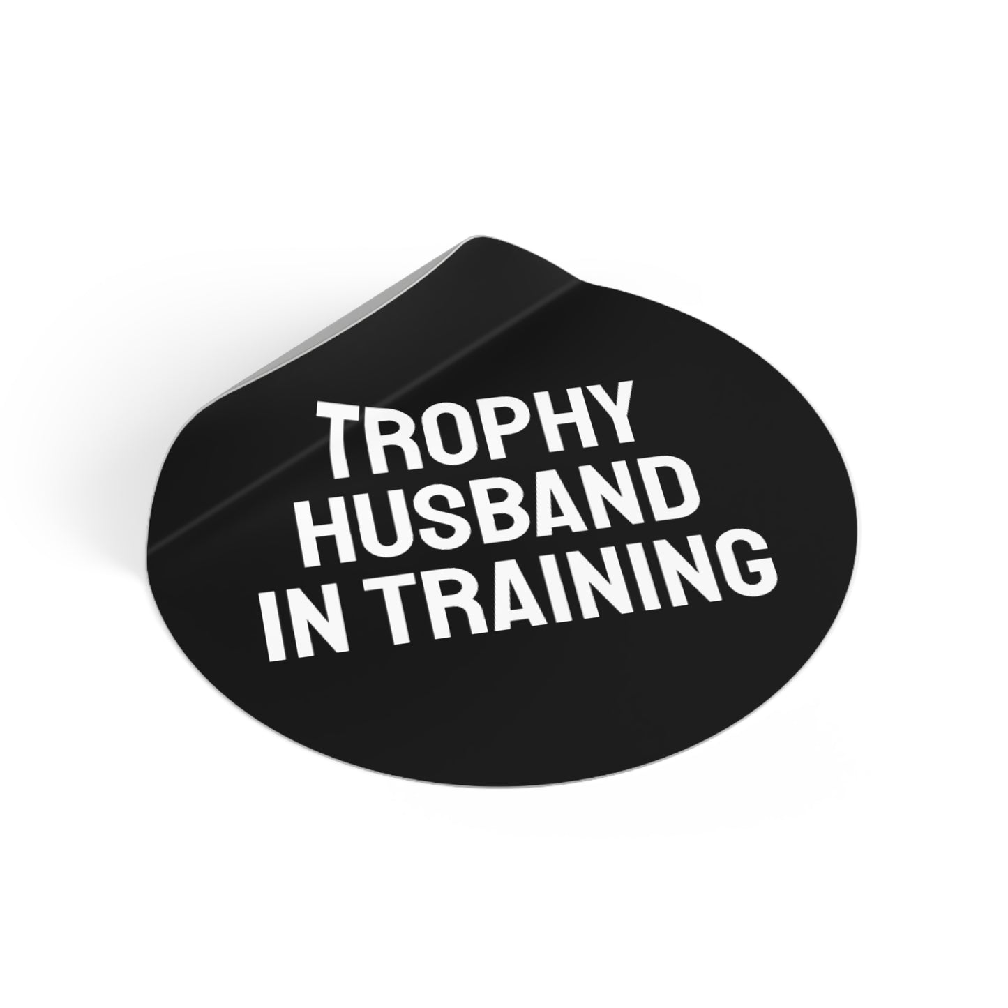 Trophy Husband In Training - Round Vinyl Stickers