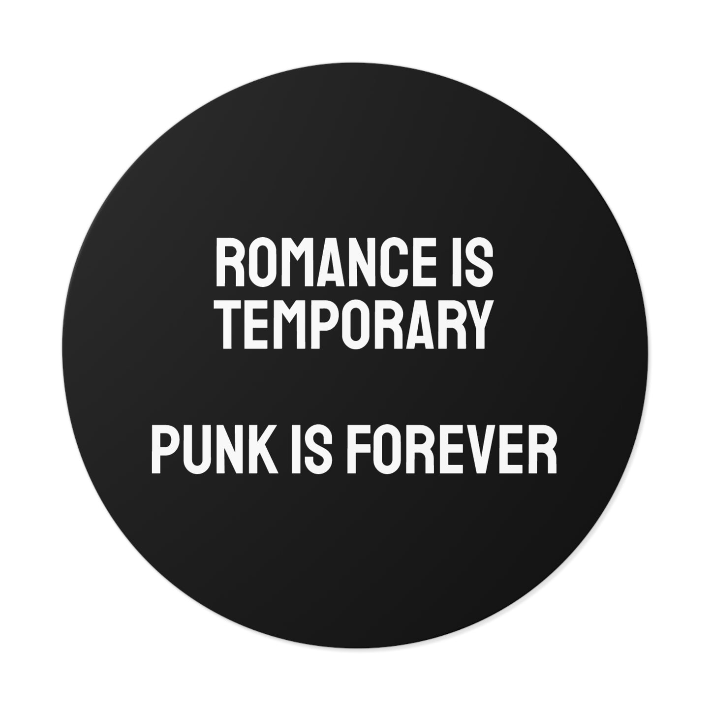 Romance Is Temporary Punk Is Forever - Round Vinyl Stickers