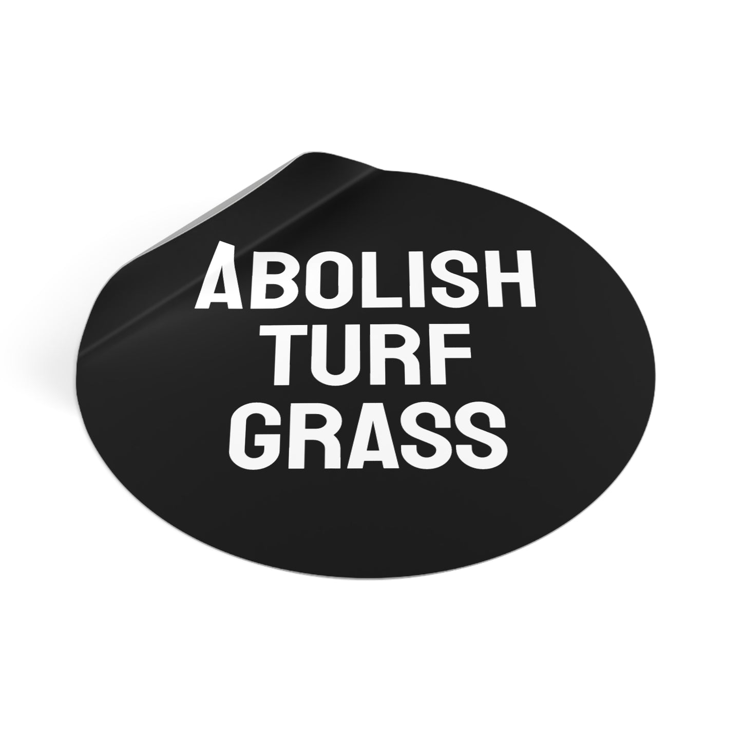 Abolish Turf Grass - Round Vinyl Stickers