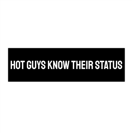 Hot Guys Know Their Status - Bumper Sticker
