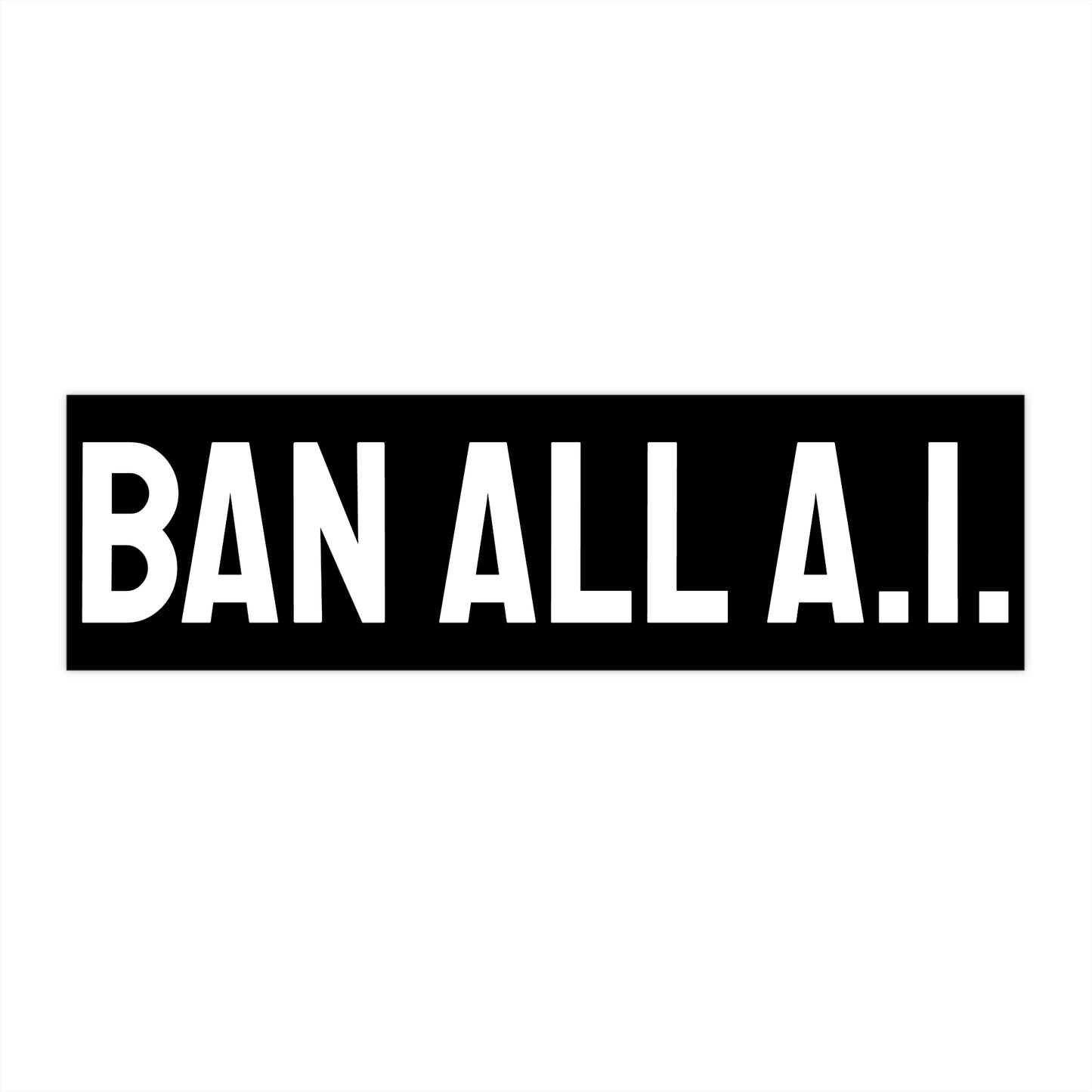Ban All A.I. - Bumper Sticker