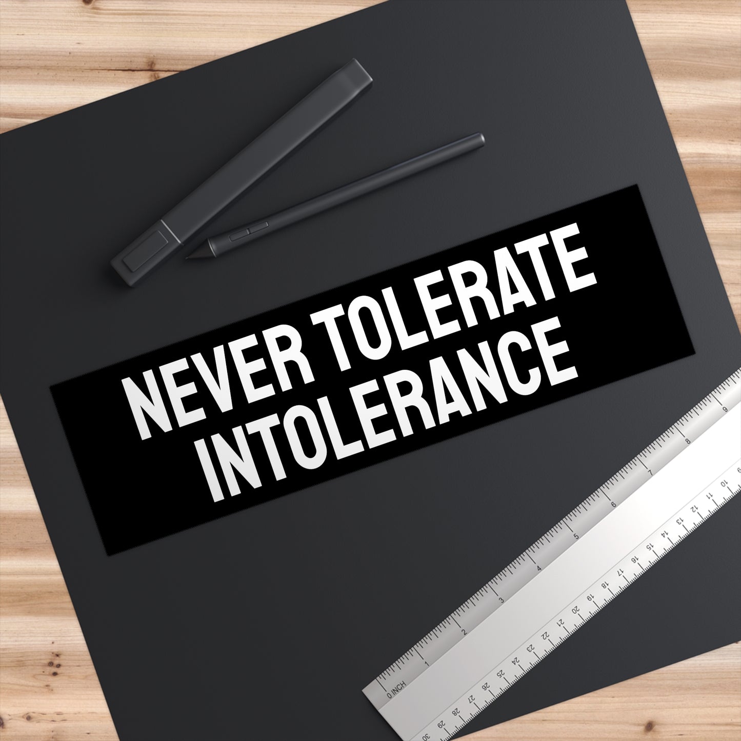 Never Tolerate Intolerance - Bumper Sticker