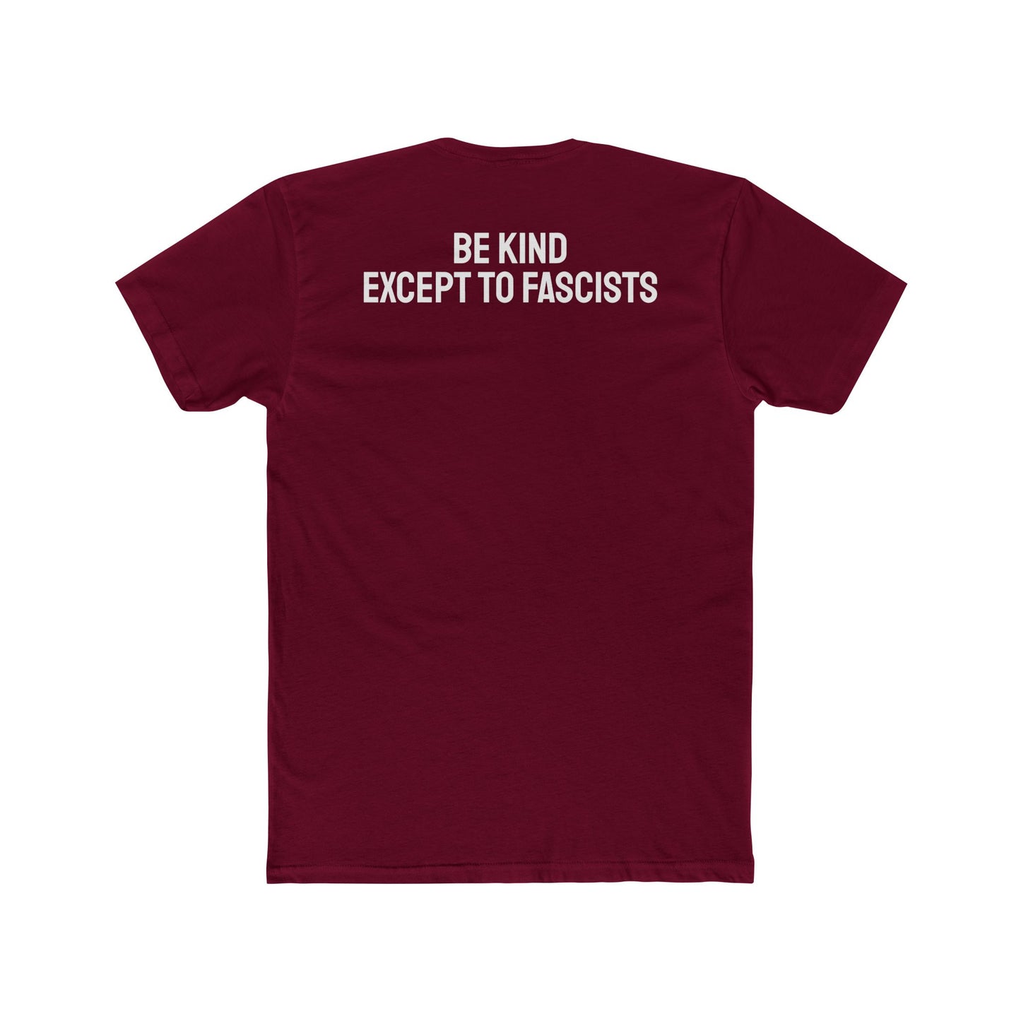Be Kind Except To Fascists - Unisex Cotton Crew Tee
