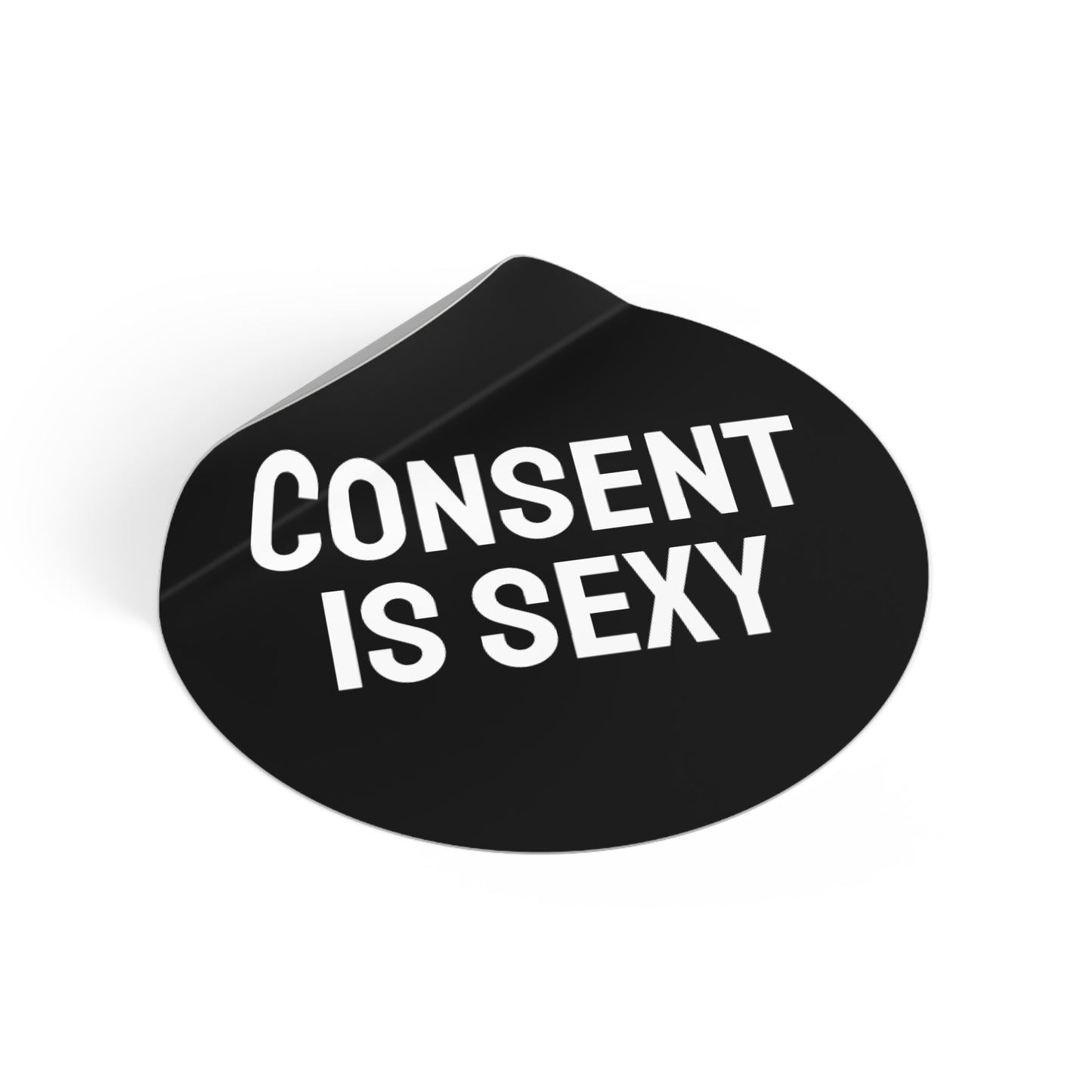 Consent Is Sexy - Round Vinyl Stickers