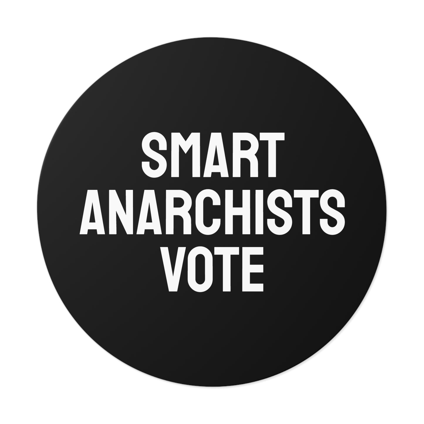 Smart Anarchists Vote - Round Vinyl Stickers