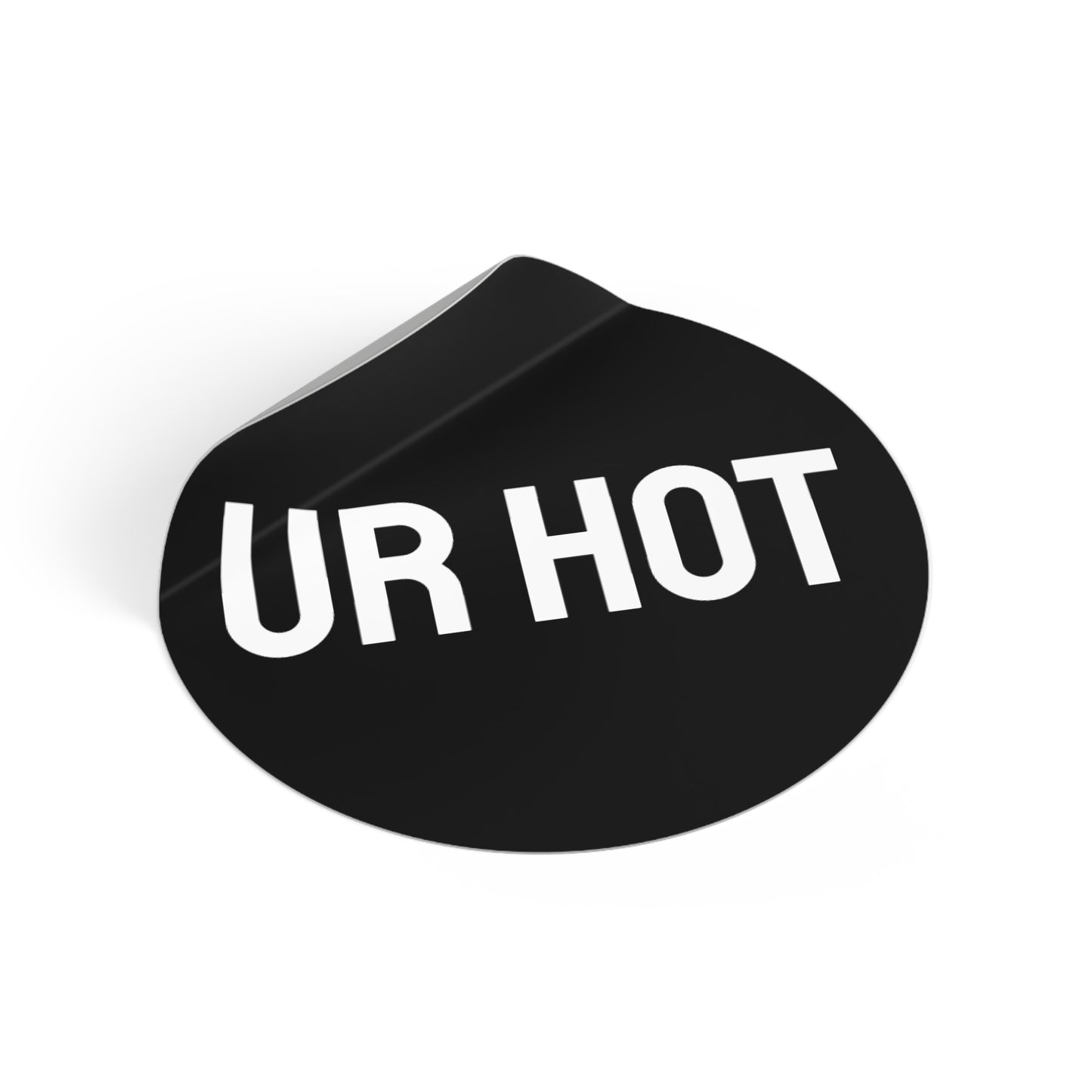 Ur Hot - Round Vinyl Stickers
