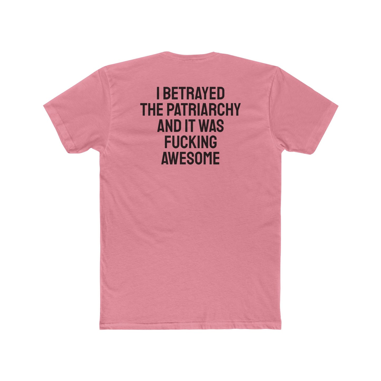 I Betrayed The Patriarchy And It Was Fucking Awesome - Unisex Cotton Crew Tee