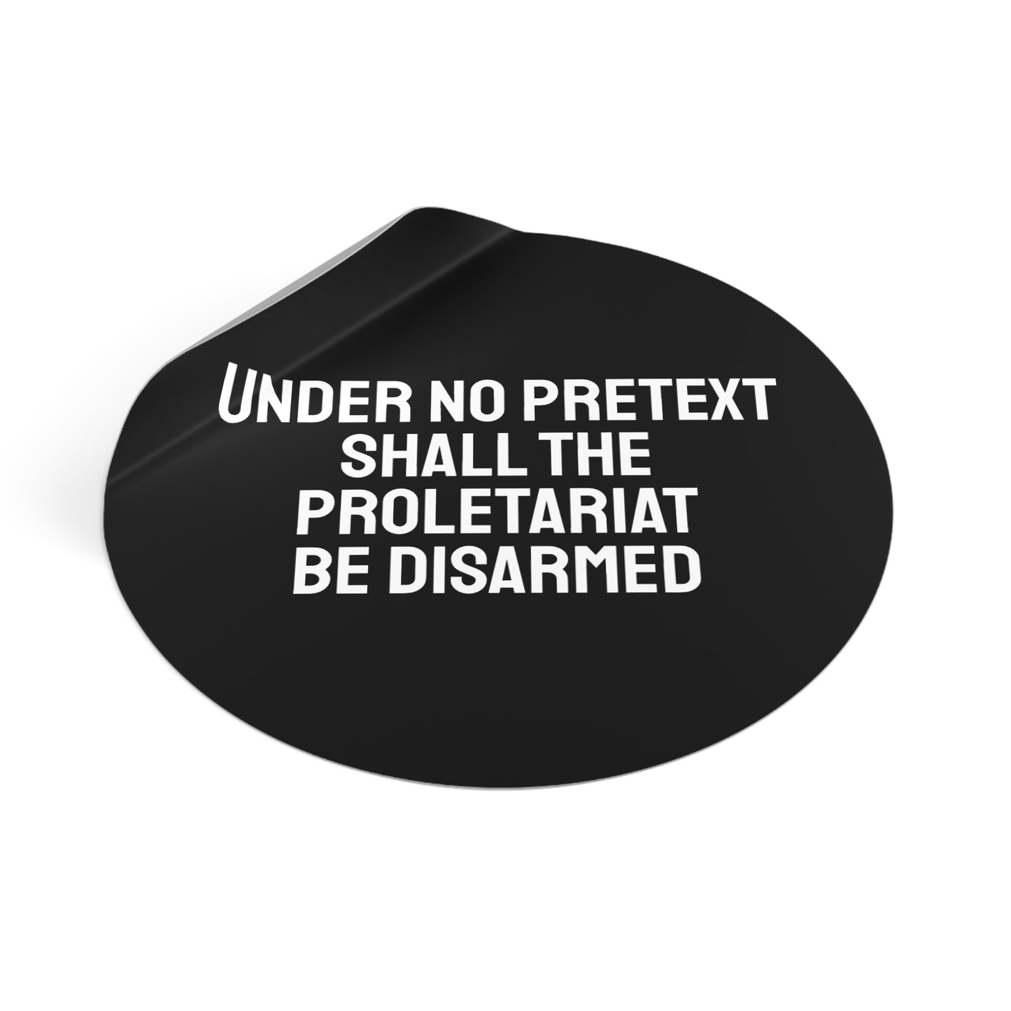 Under No Pretext Shall The Proletariat Be Disarmed - Round Vinyl Stickers