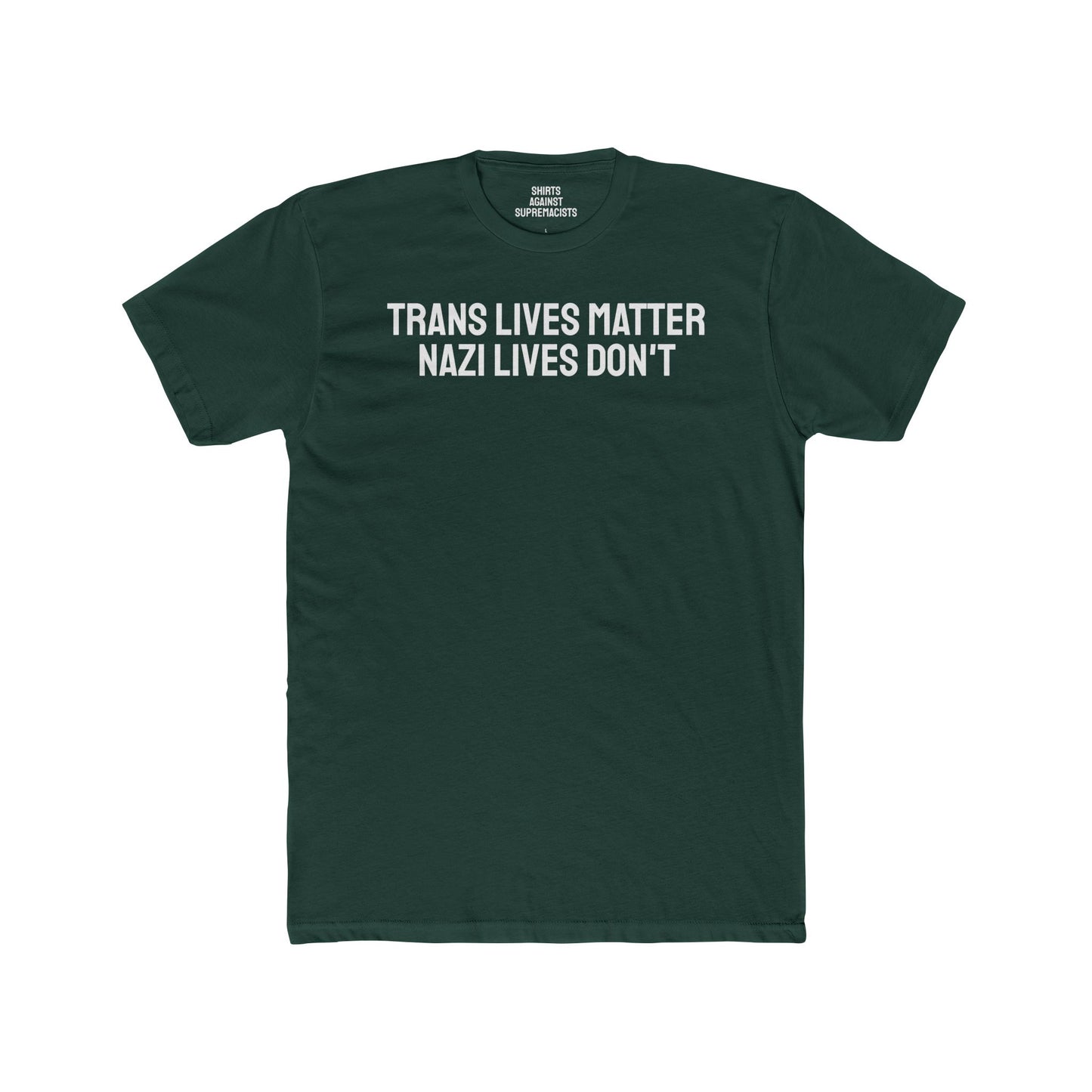Trans Lives Matter Nazi Lives Don't Unisex Cotton Crew Tee