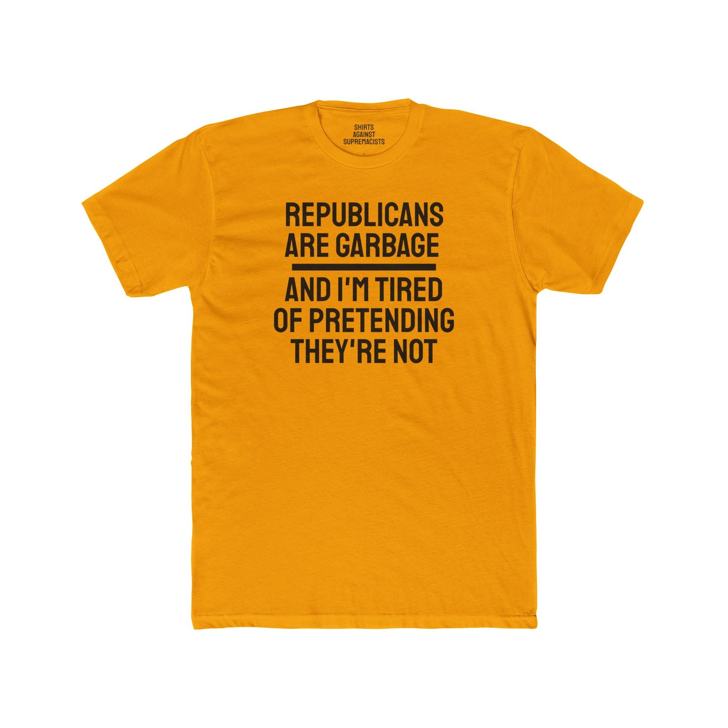 Republicans Are Garbage And I'm Tired Of Pretending They're Not - Unisex Cotton Crew Tee