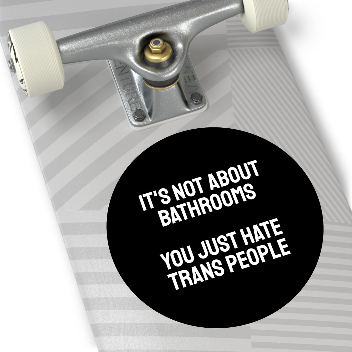 It's Not About Bathrooms You Just Hate Trans People - Round Vinyl Stickers