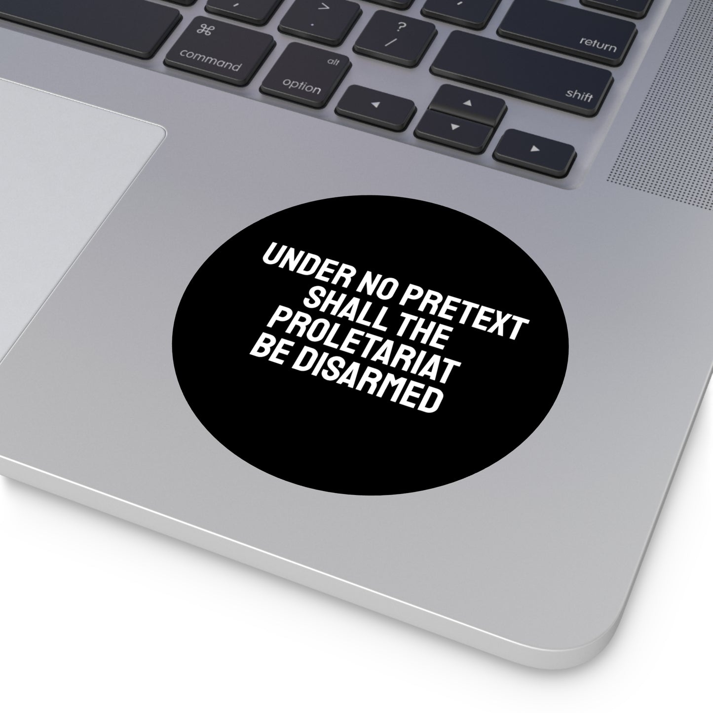 Under No Pretext Shall The Proletariat Be Disarmed - Round Vinyl Stickers