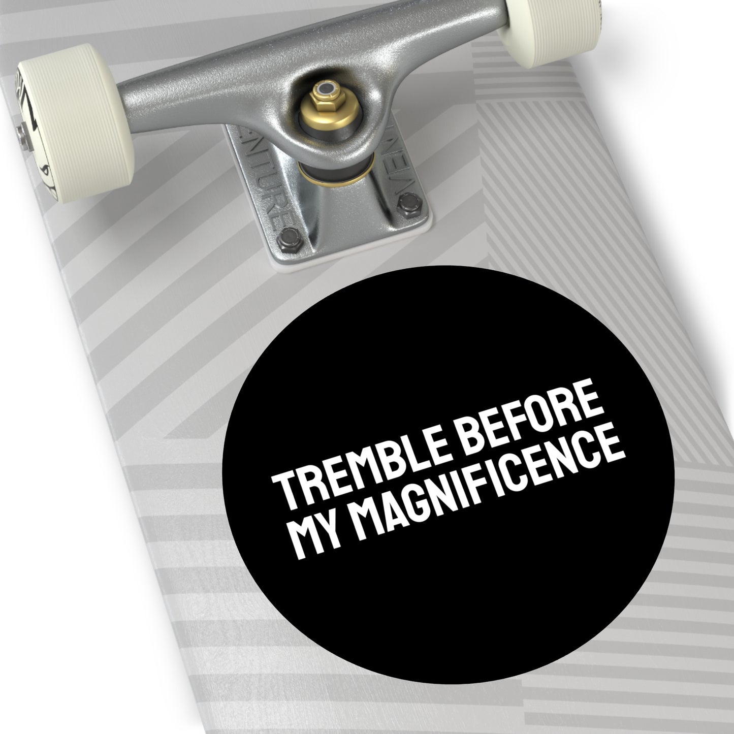 Tremble Before My Magnificence - Round Vinyl Stickers