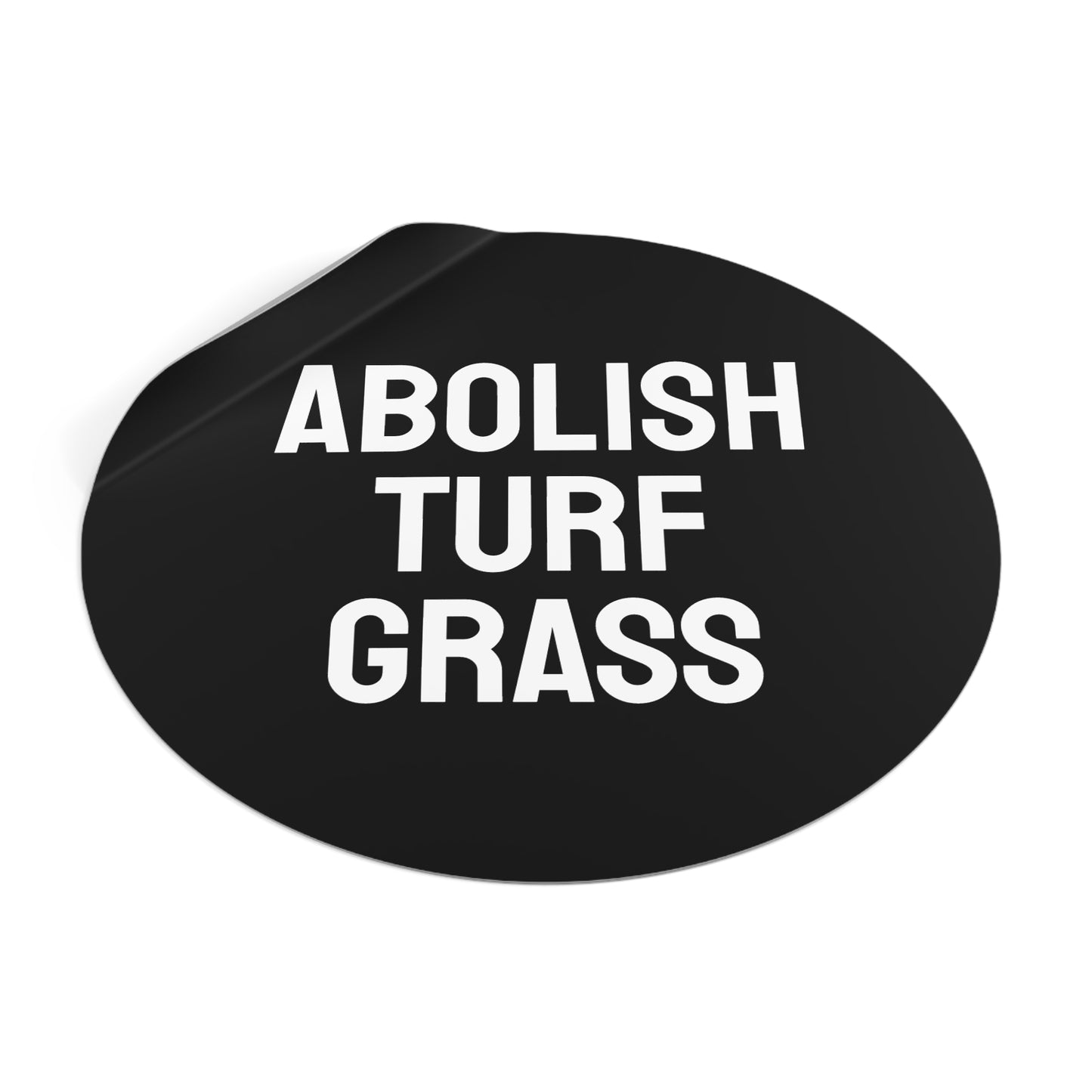 Abolish Turf Grass - Round Vinyl Stickers