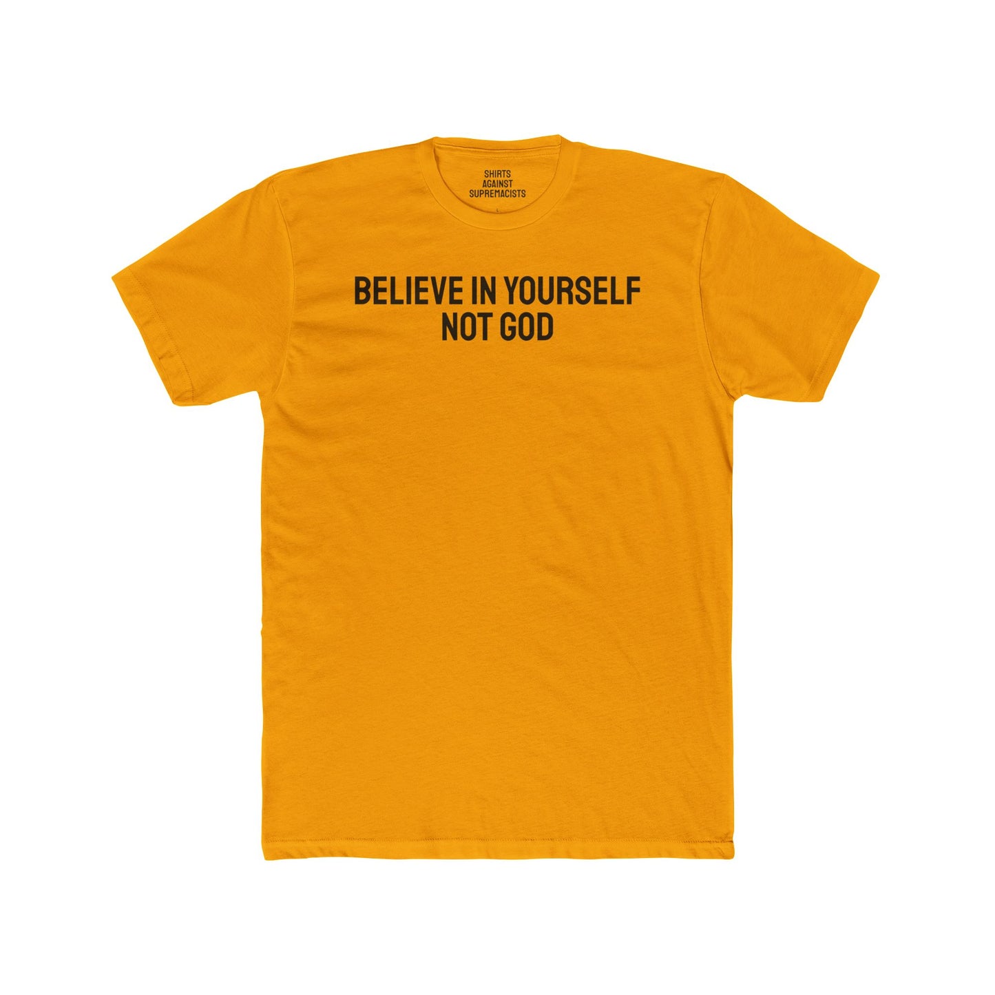 Believe In Yourself Not God - Unisex Cotton Crew Tee