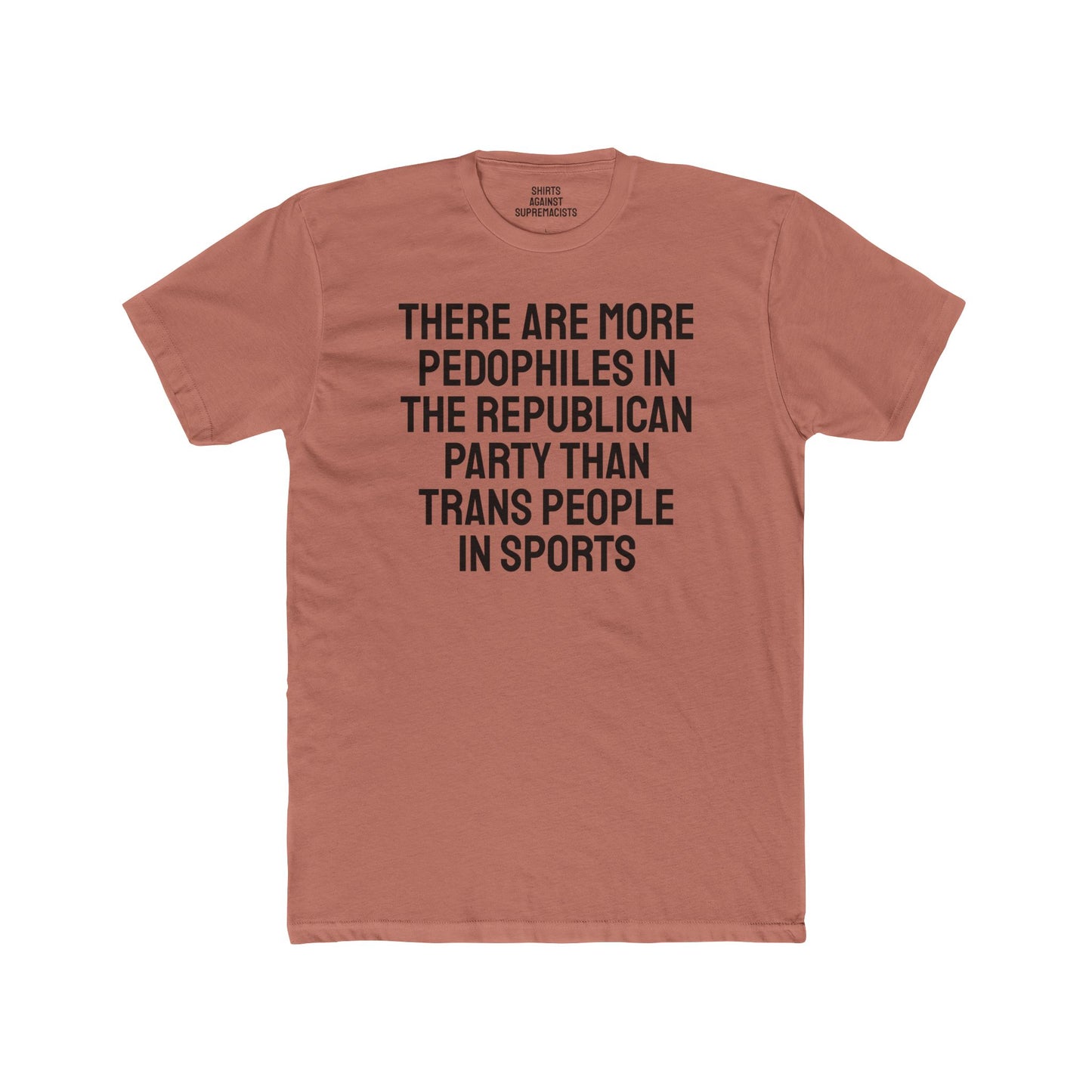 There Are More Pedophiles In The Republican Party Than Trans People In Sports - Unisex Cotton Crew Tee
