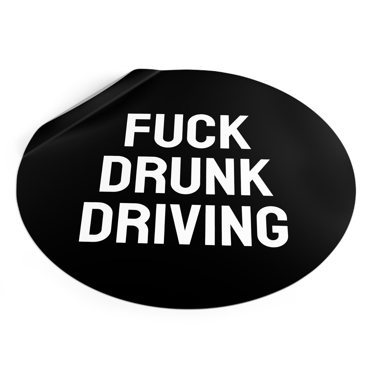 Fuck Drunk Driving - Round Vinyl Stickers