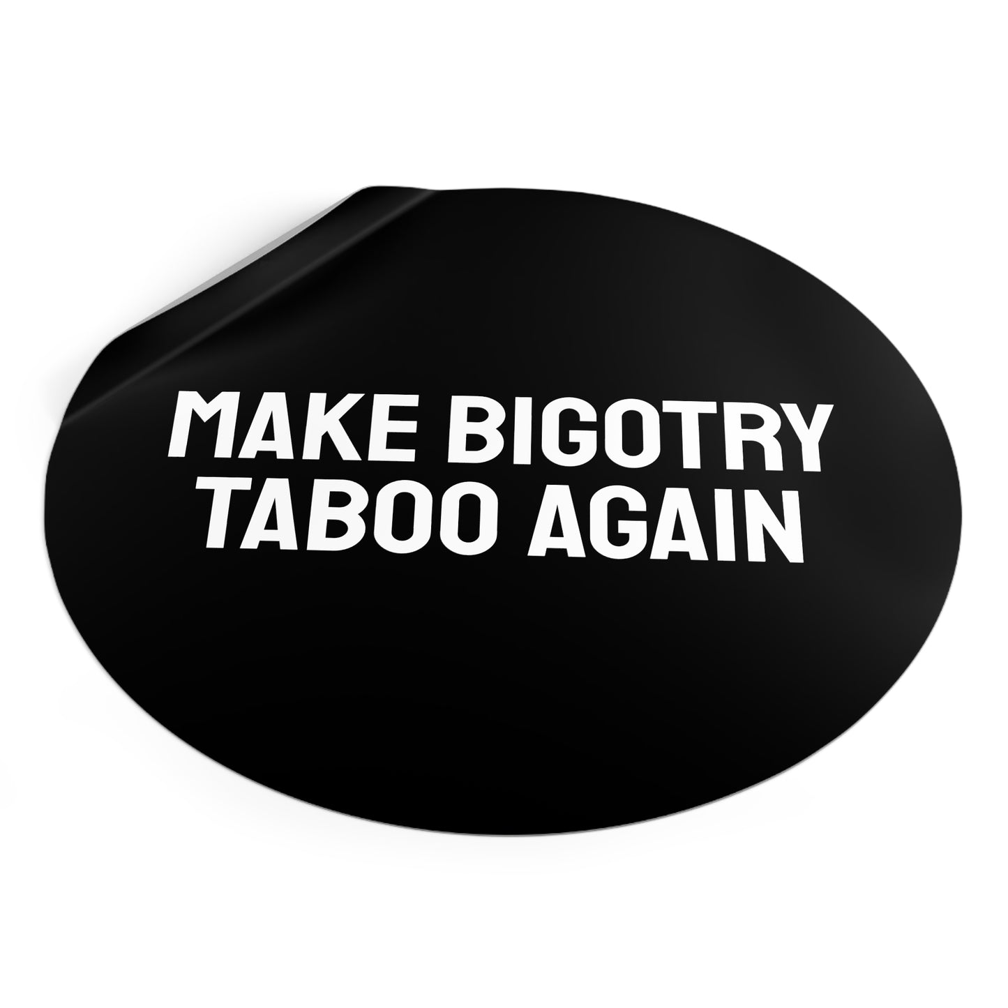 Make Bigotry Taboo Again - Round Vinyl Stickers