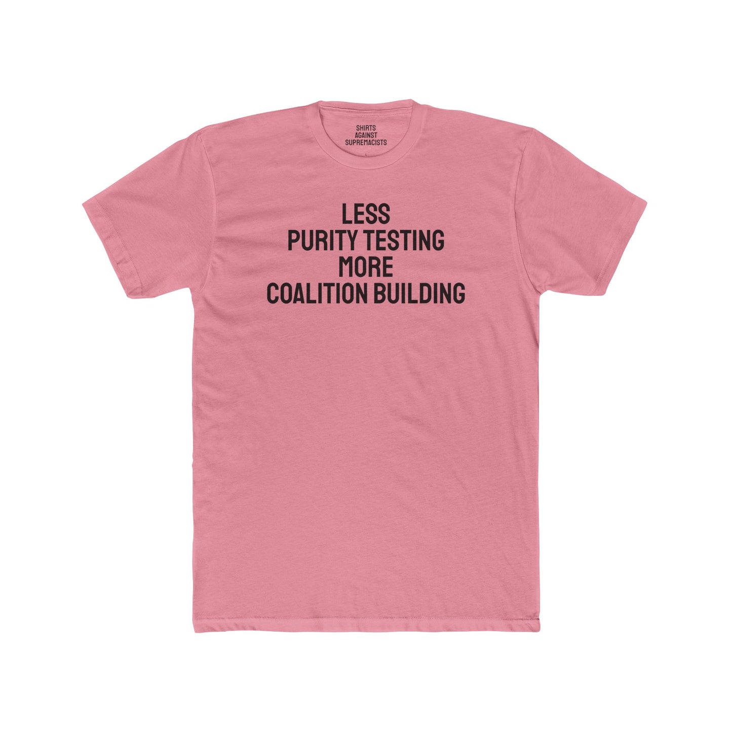 Less Purity Testing More Coalition Building - Unisex Cotton Crew Tee