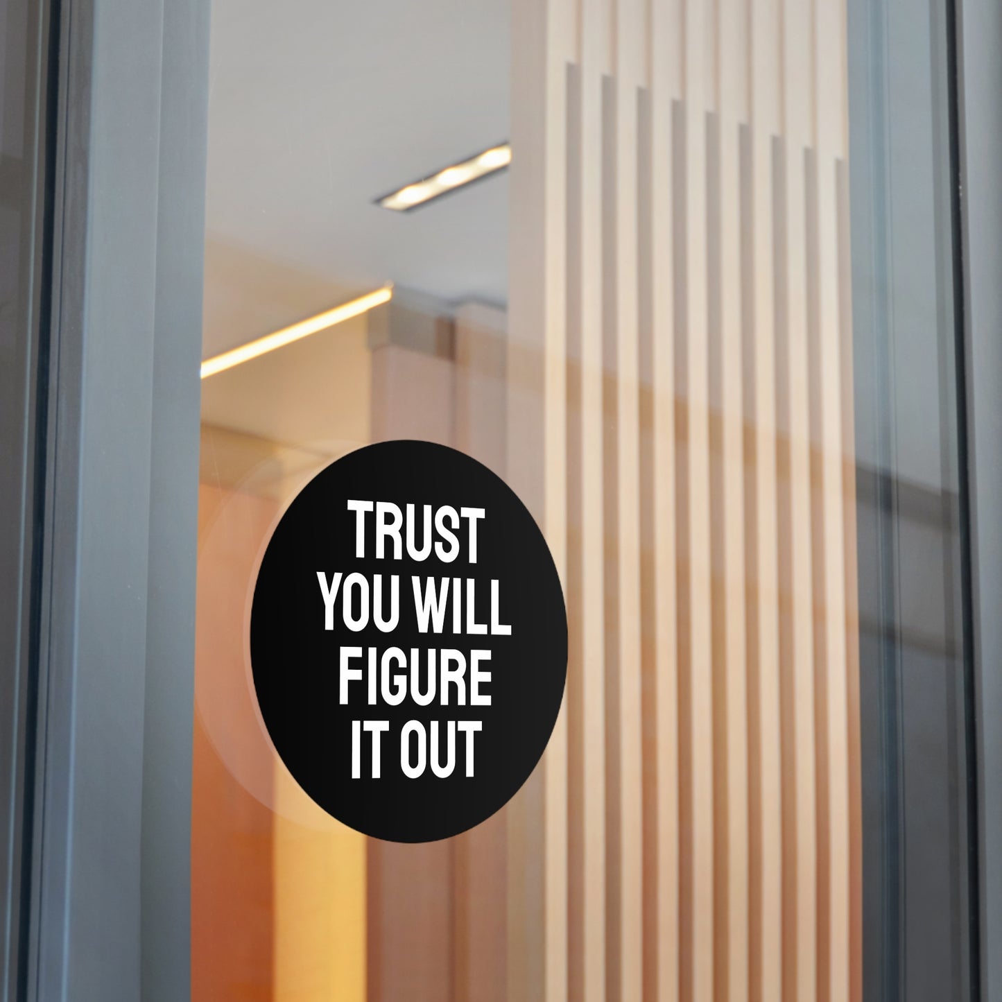 Trust You Will Figure It Out - Round Vinyl Stickers