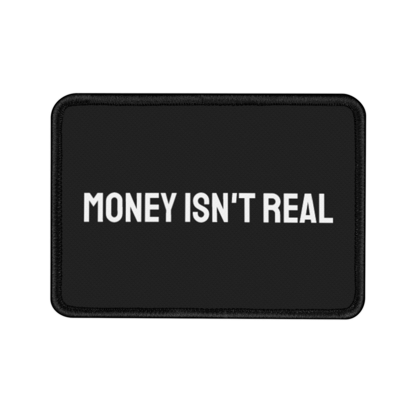 Money Isn't Real - Iron-On Patch