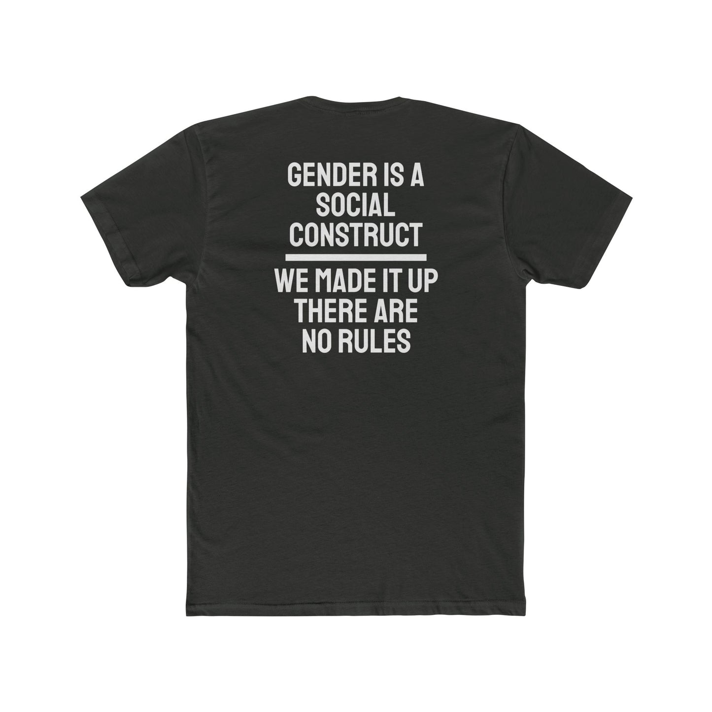 Gender Is A Social Construct We Made It Up There Are No Rules - Unisex Cotton Crew Tee