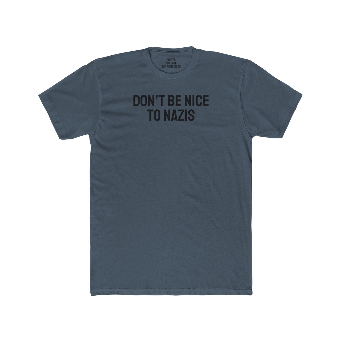 Don't Be Nice To Nazis - Unisex Cotton Crew Tee