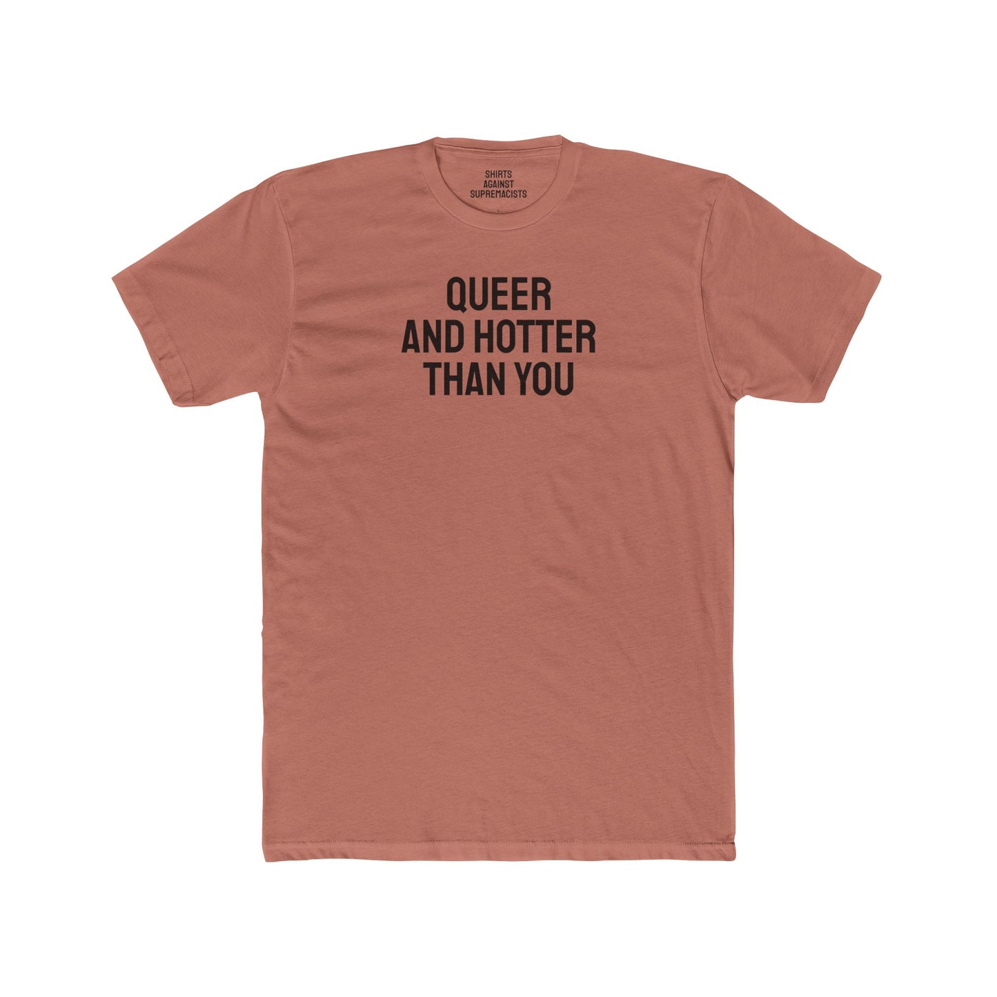 Queer And Hotter Than You - Unisex Cotton Crew Tee