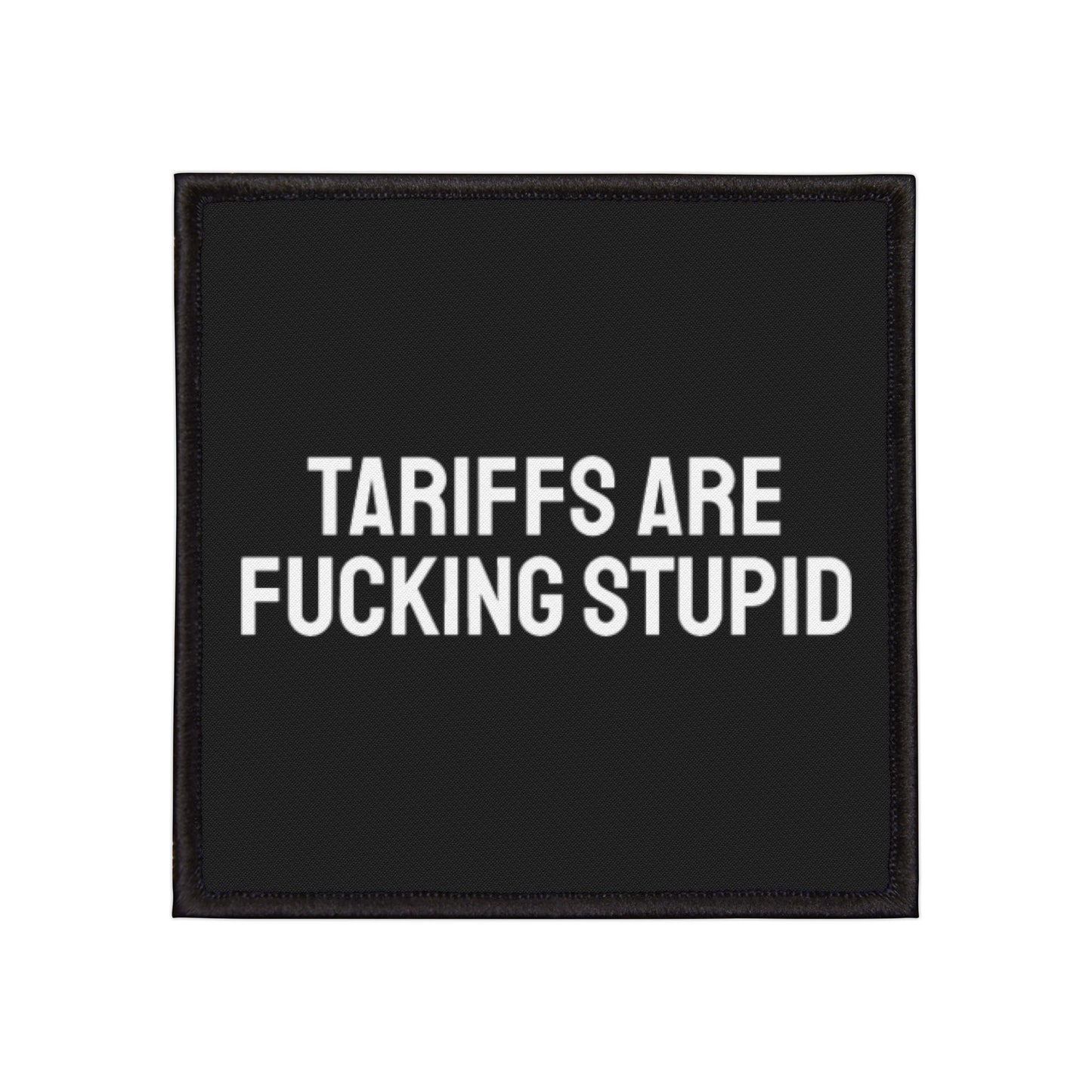 Tariffs Are Fucking Stupid - Iron-On Patch
