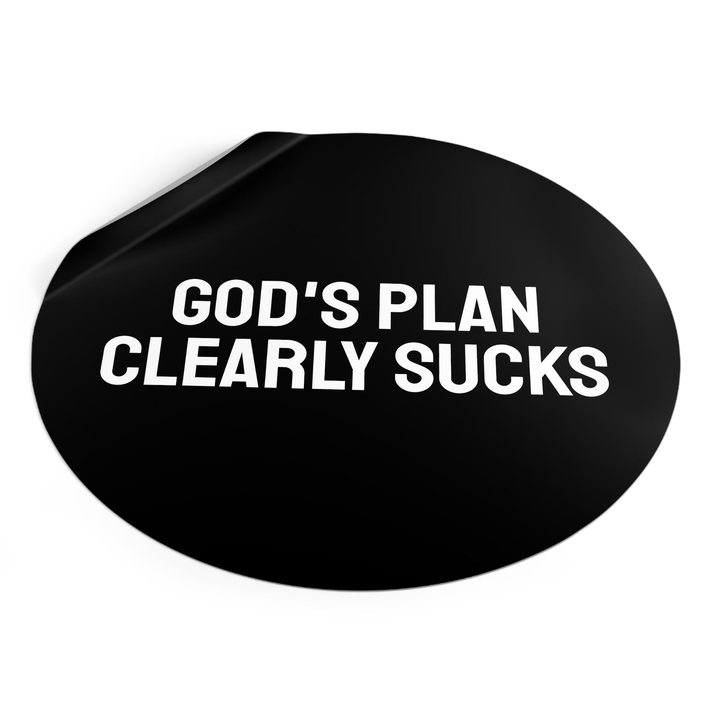 God's Plan Clearly Sucks - Round Vinyl Stickers