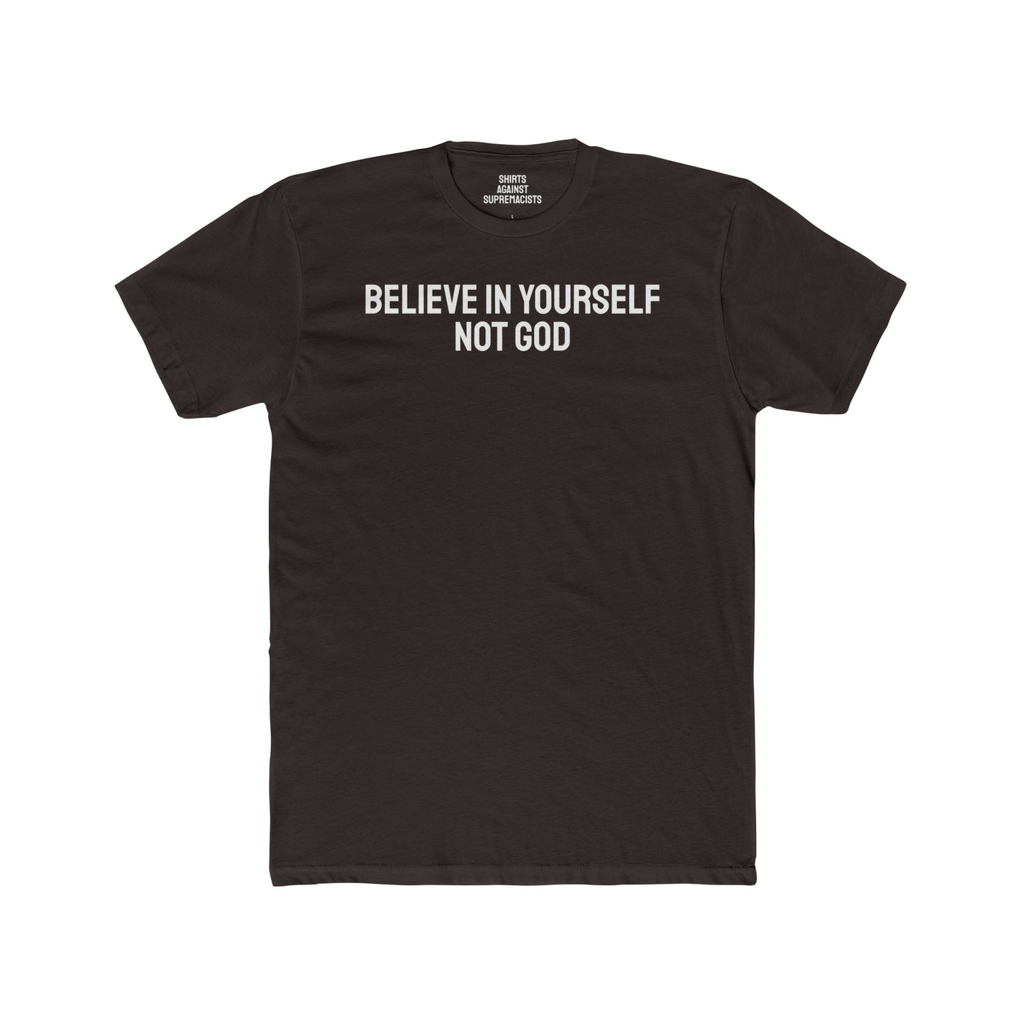 Believe In Yourself Not God - Unisex Cotton Crew Tee