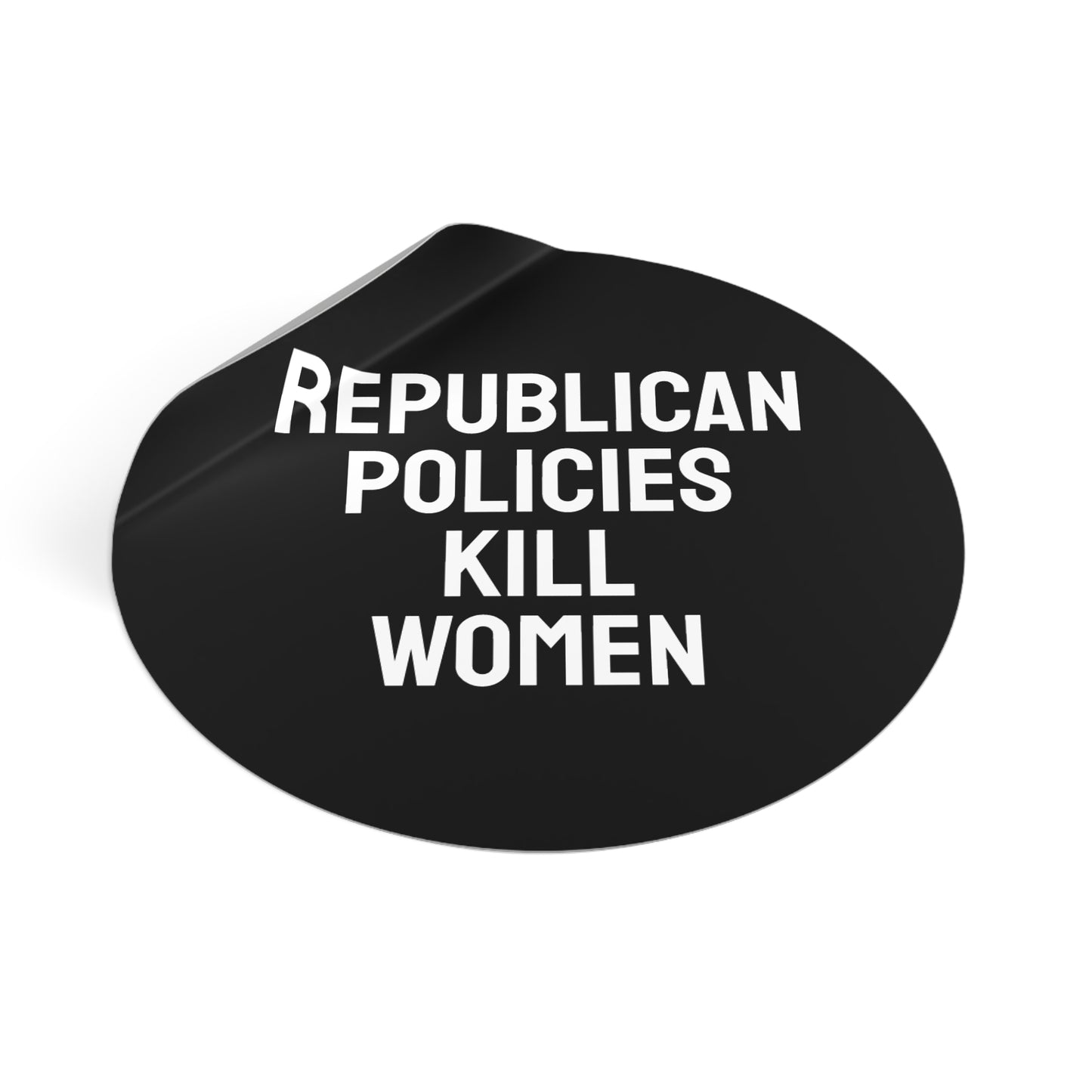 Republican Policies Kill Women - Round Vinyl Stickers