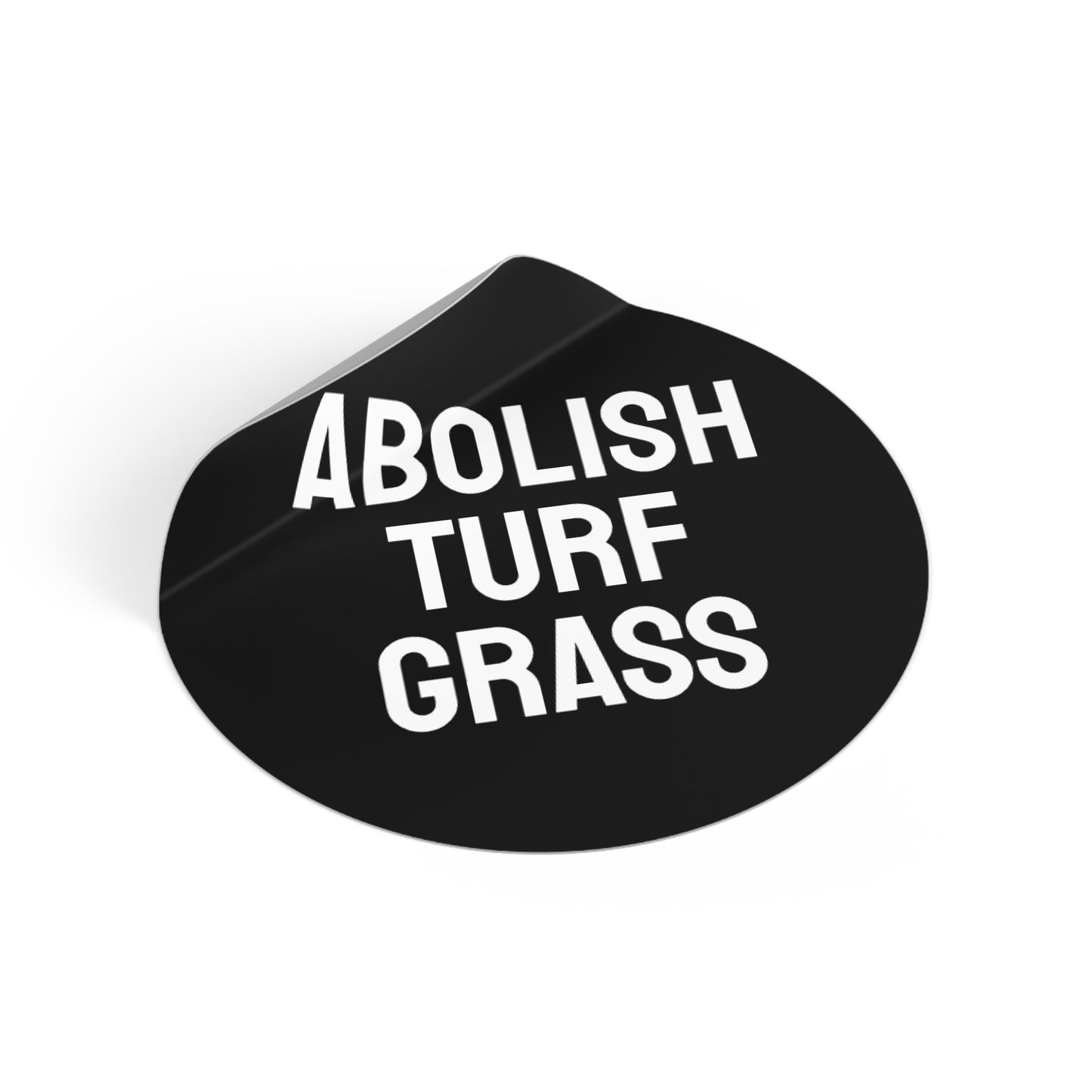 Abolish Turf Grass - Round Vinyl Stickers