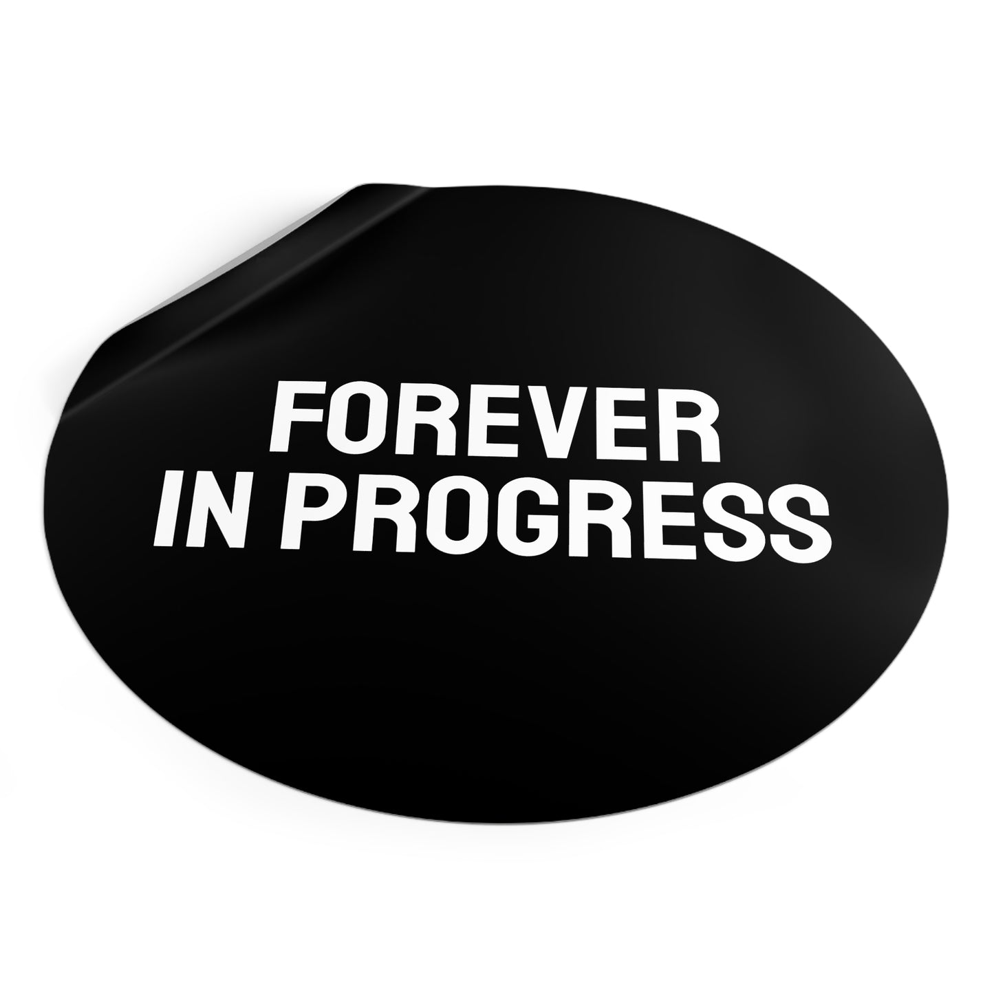 Forever In Progress - Round Vinyl Stickers