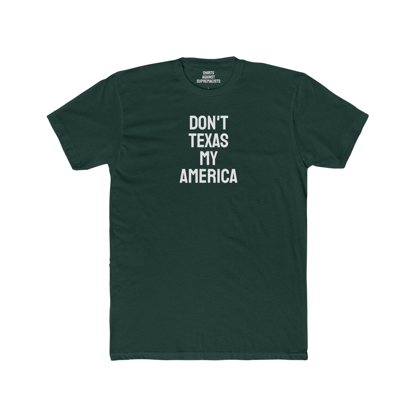 Don't Texas My America - Unisex Cotton Crew Tee