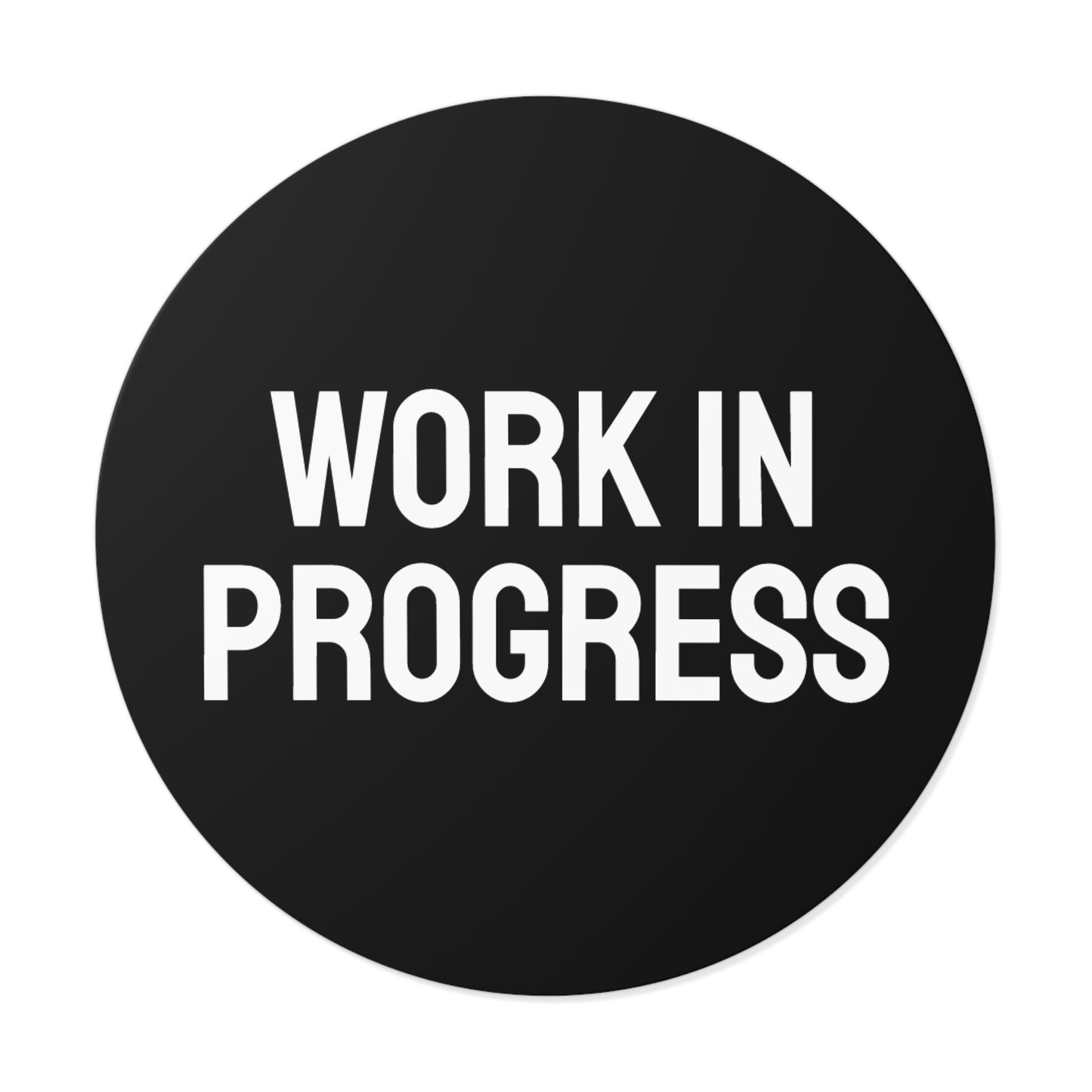 Work In Progress - Round Vinyl Stickers