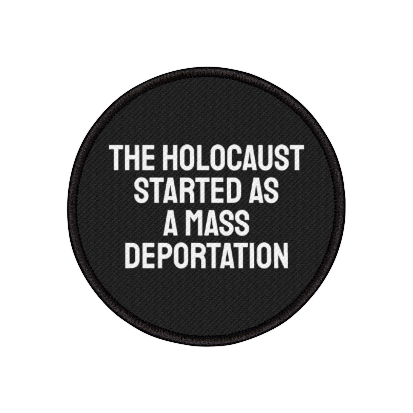 The Holocaust Started As A Mass Deportation - Iron-On Patch