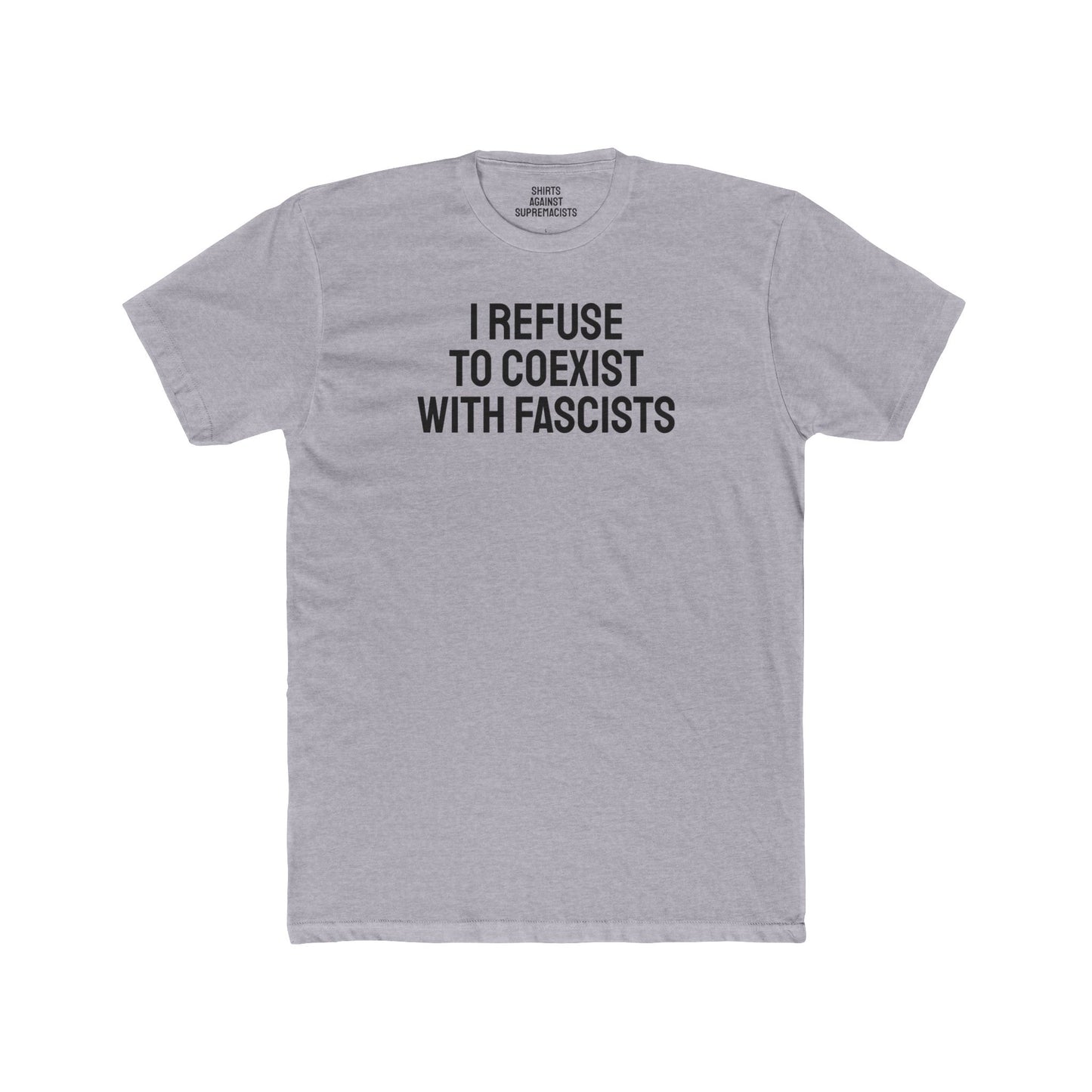 I Refuse To Coexist With Fascists - Unisex Cotton Crew Tee
