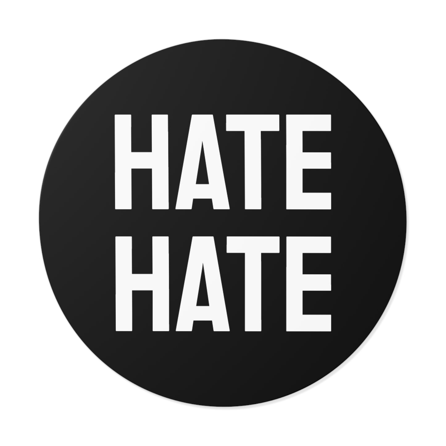 Hate Hate - Round Vinyl Stickers