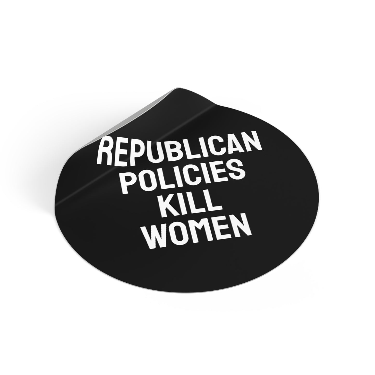 Republican Policies Kill Women - Round Vinyl Stickers