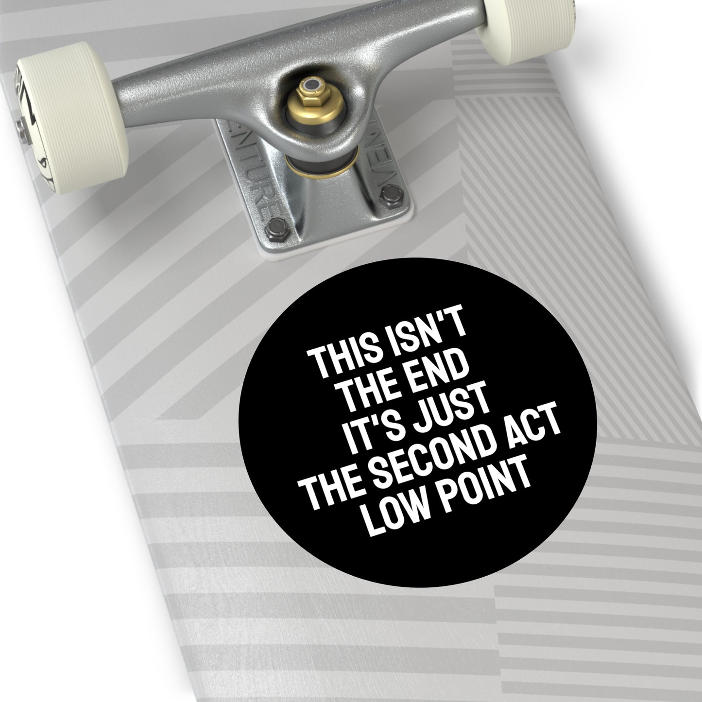 This Isn't The End It's Just The Second Act Low Point - Round Vinyl Stickers