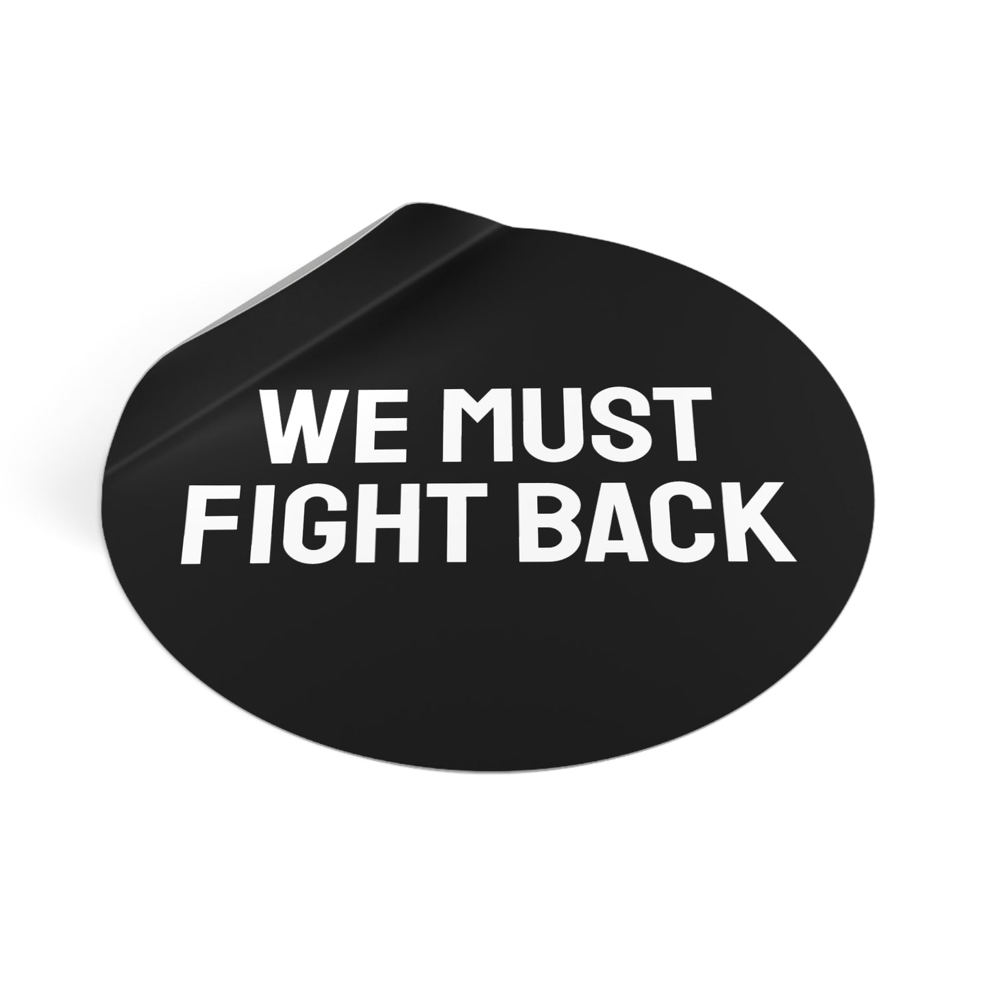 We Must Fight Back - Round Vinyl Stickers