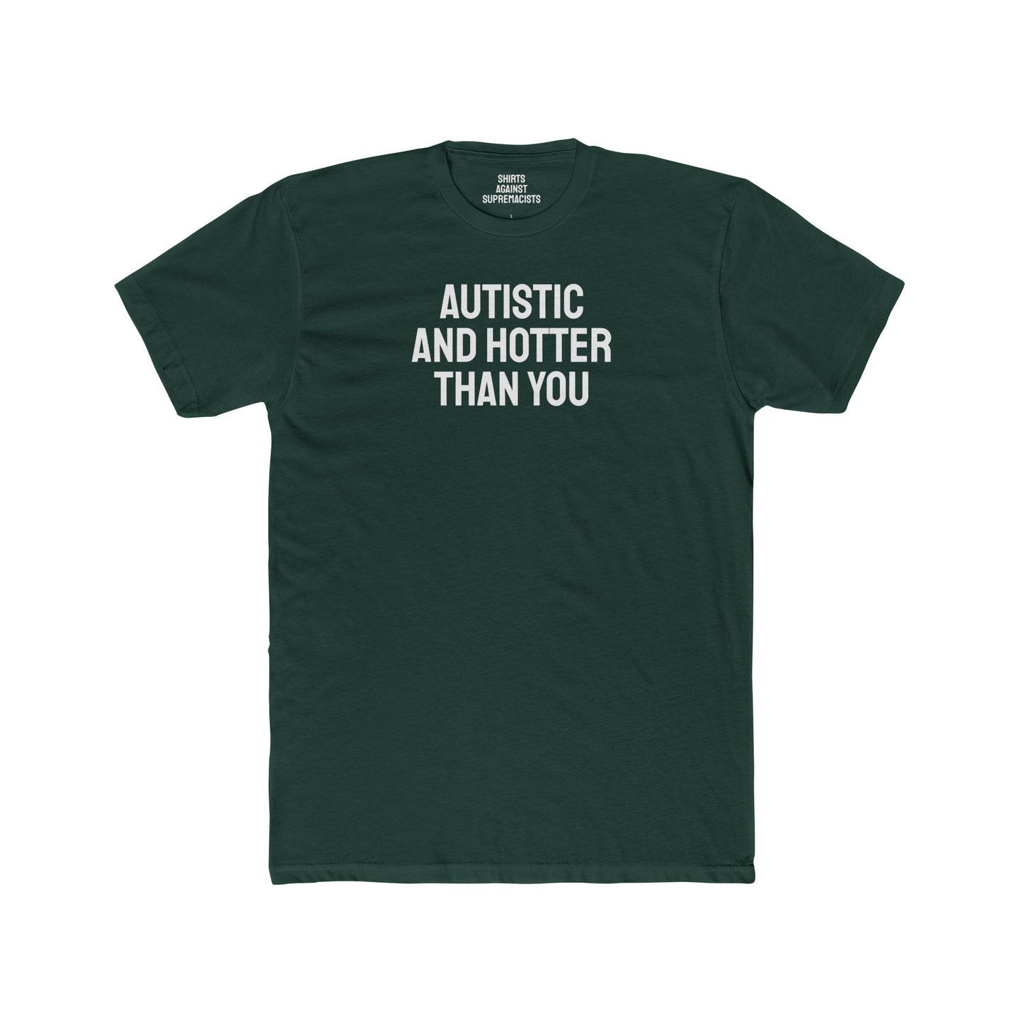Autistic And Hotter Than You - Unisex Cotton Crew Tee