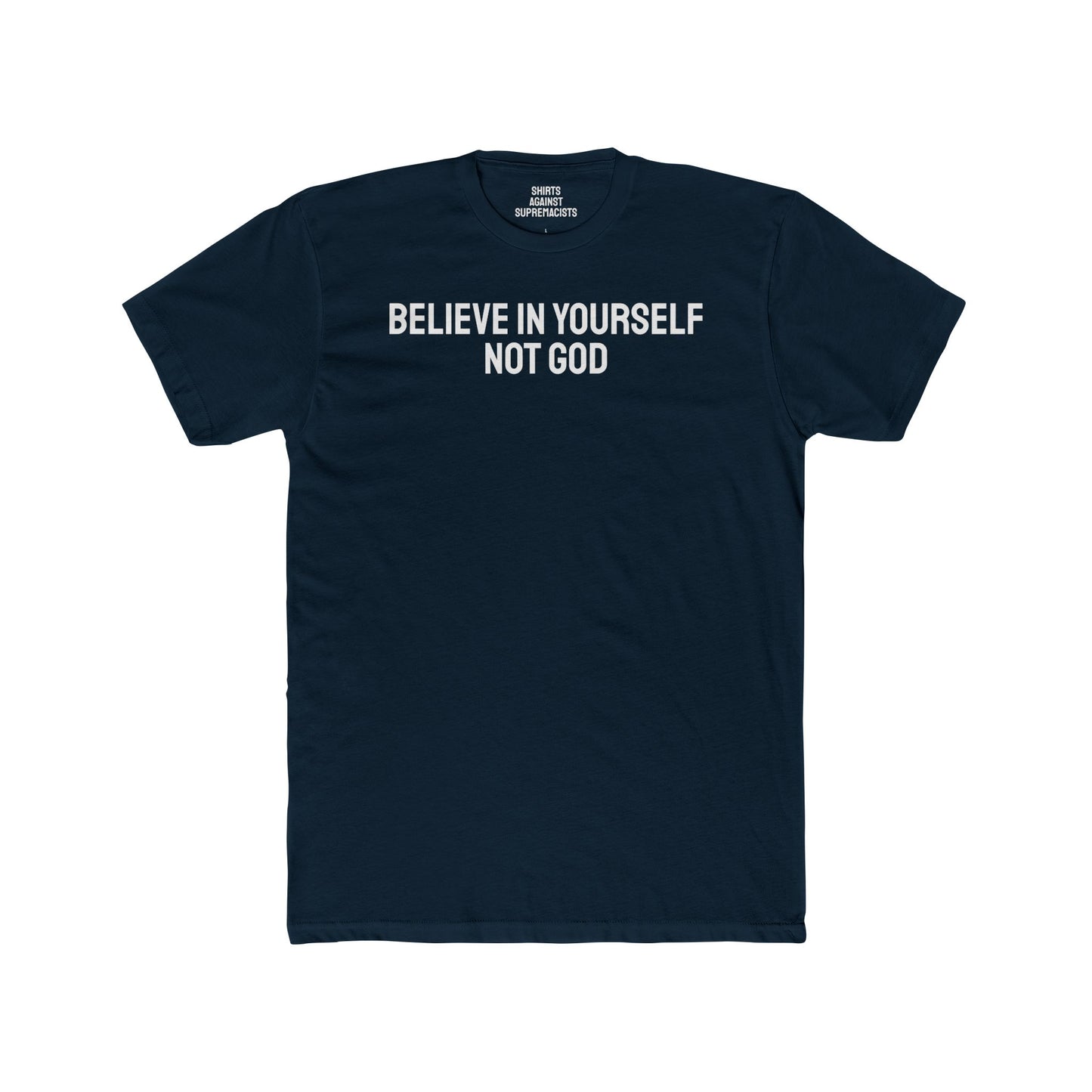 Believe In Yourself Not God - Unisex Cotton Crew Tee